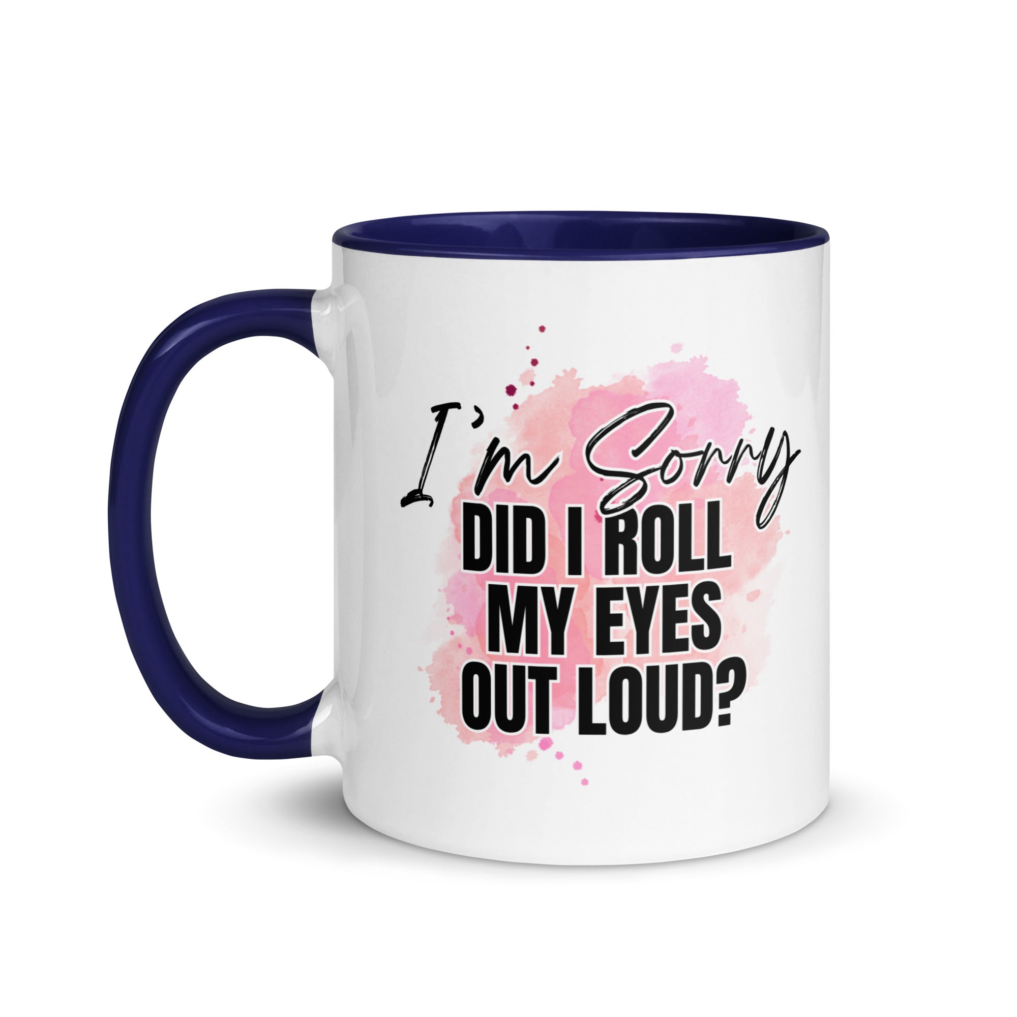 Did I Roll My Eyes Out Loud Mug