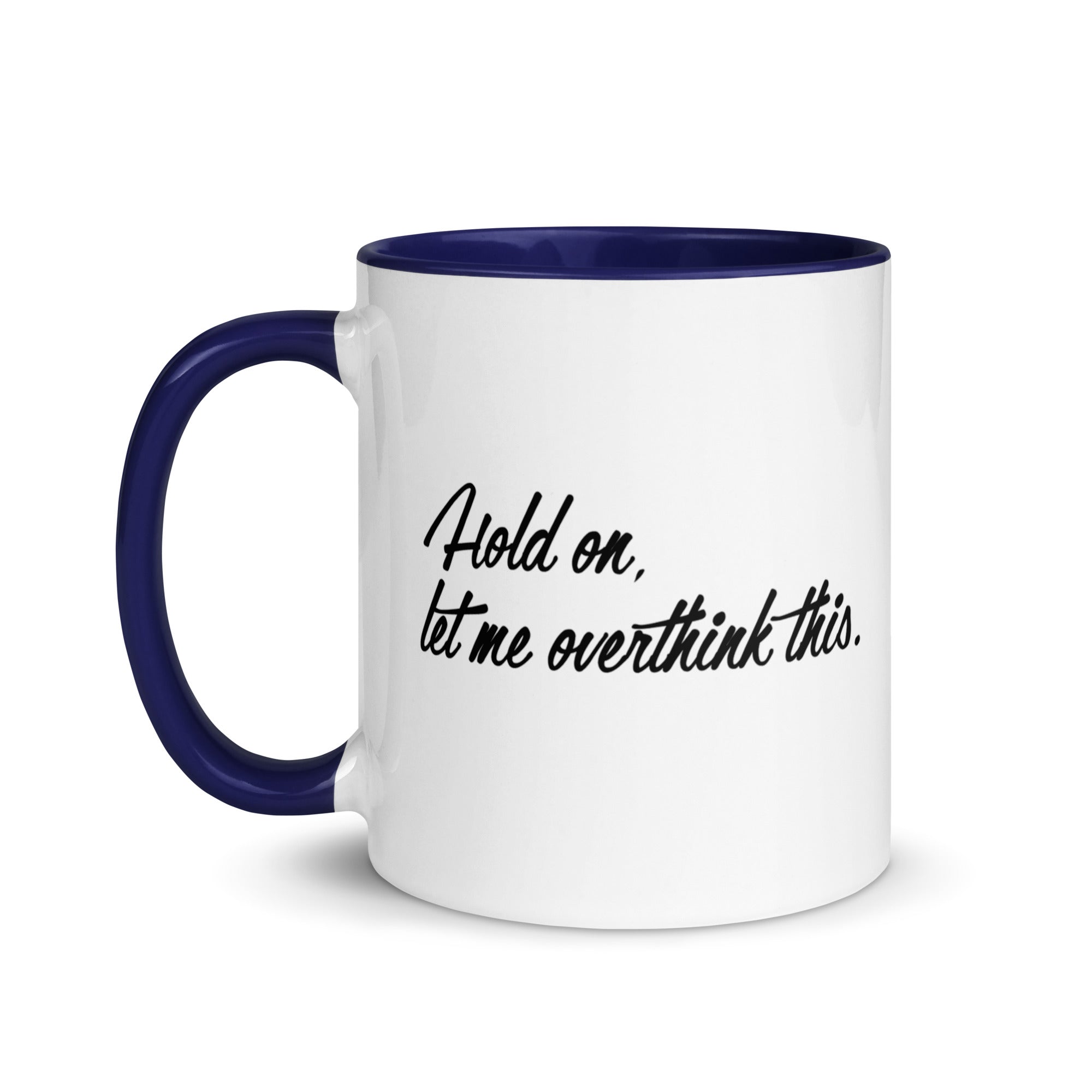 Hold On, Let Me Overthink This Mug