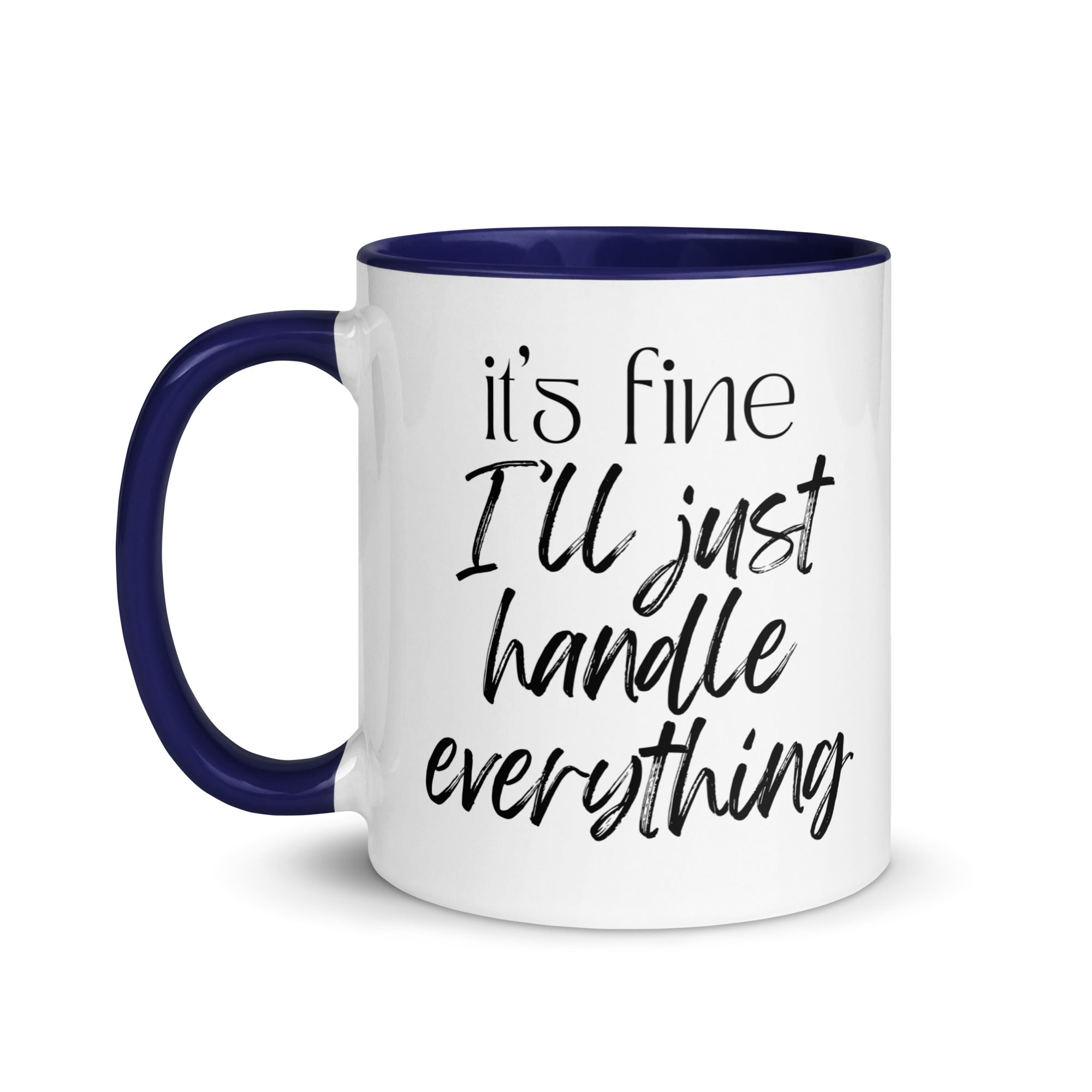 It's Fine I'll Just Handle Everything Mug