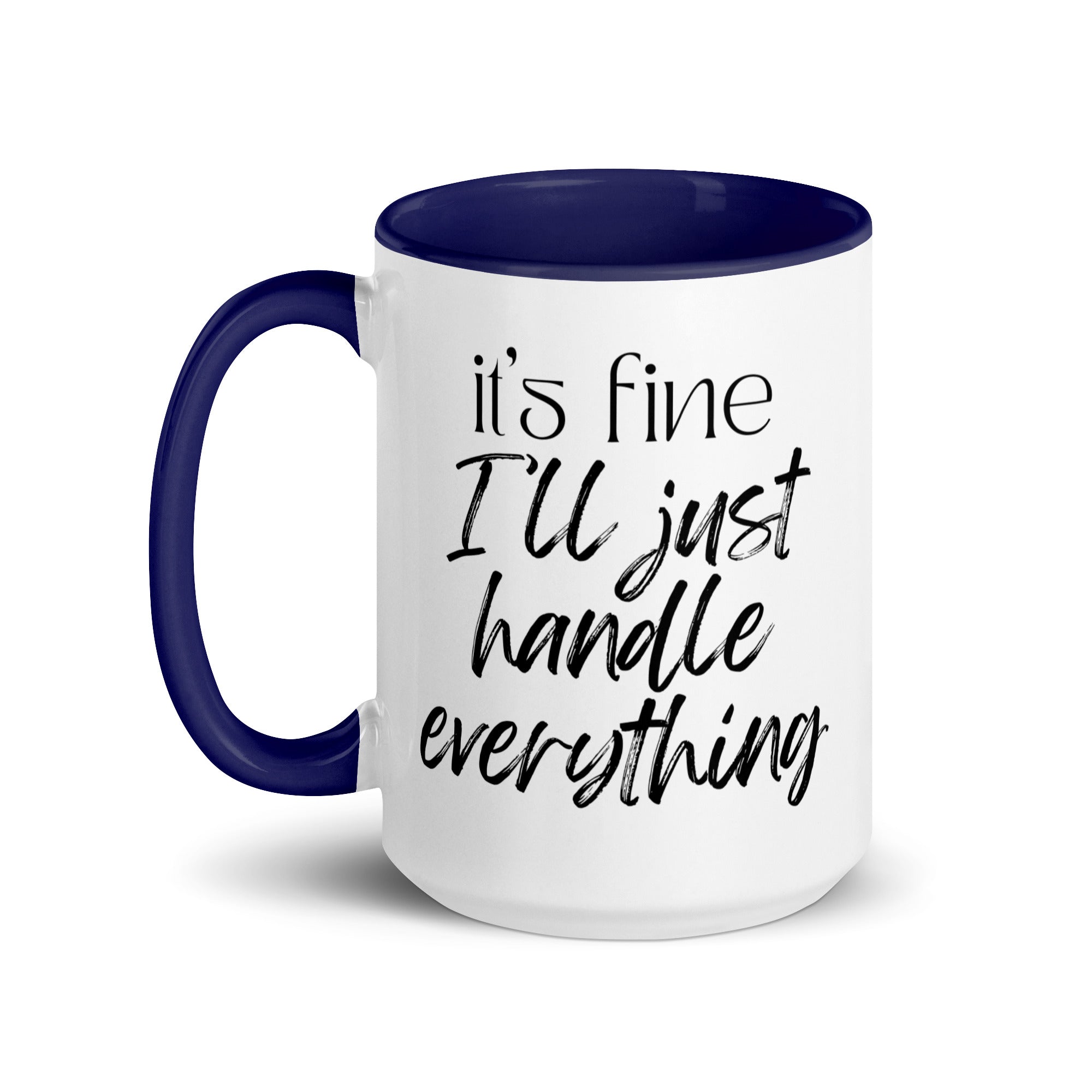 It's Fine I'll Just Handle Everything Mug