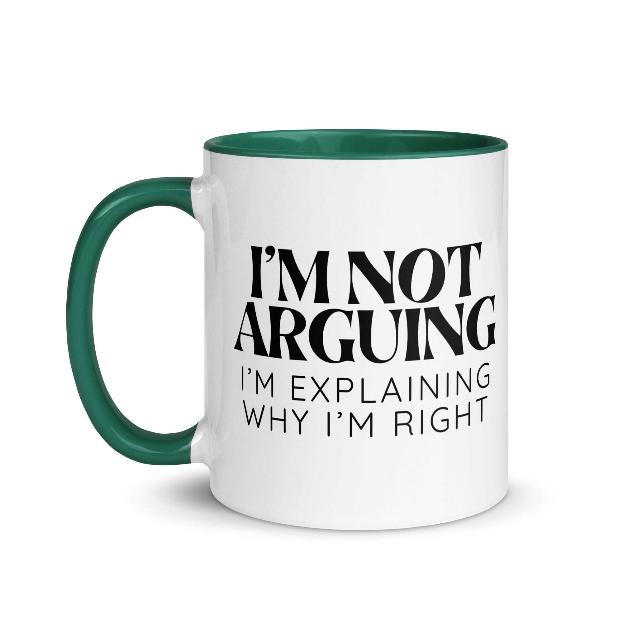 I'm Not Arguing, I'm Explaining Why I'm Right Mug