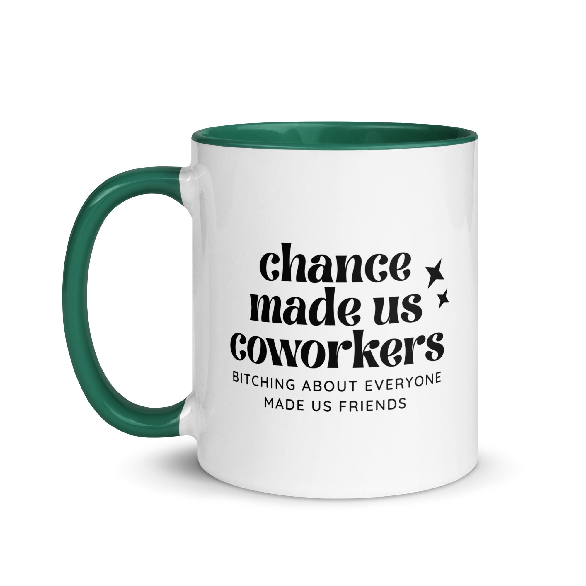 Chance Made Us Coworkers Bitching About Everyone Made Us Friends Mug
