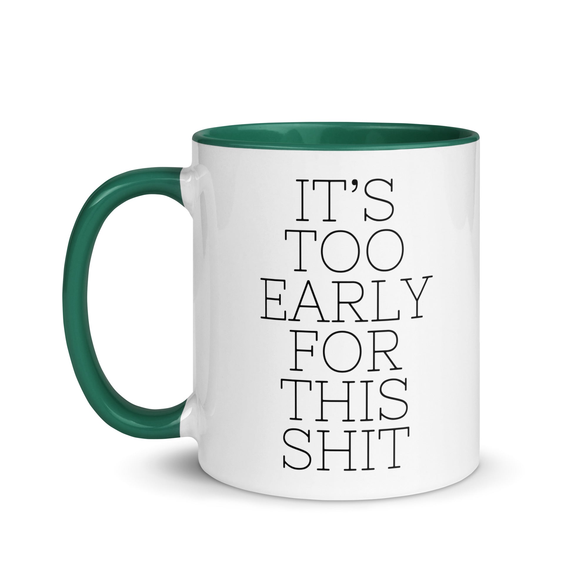 It's Too Early for this Shit Mug