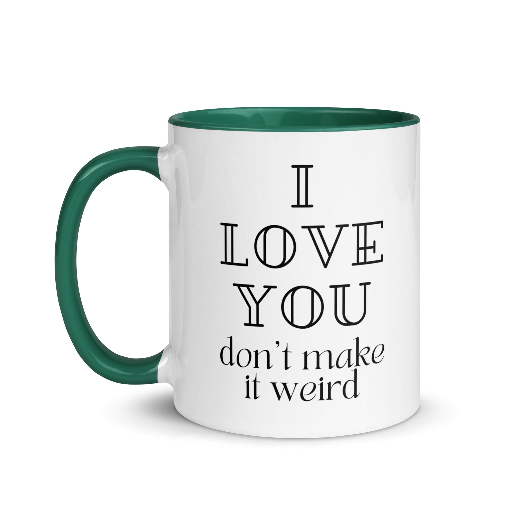 I Love You Don't Make it Weird Mug