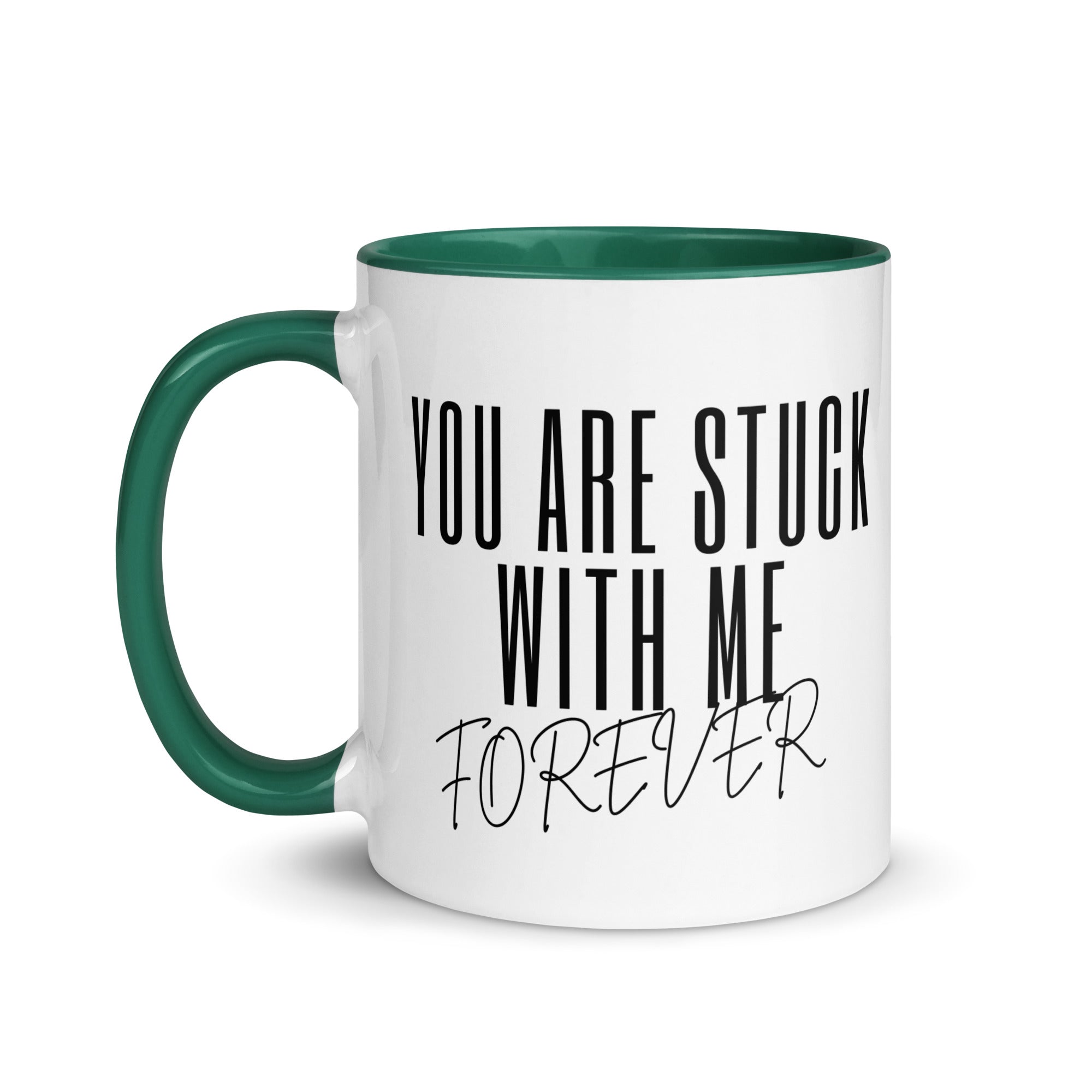 You Are Stuck With Me Forever Mug