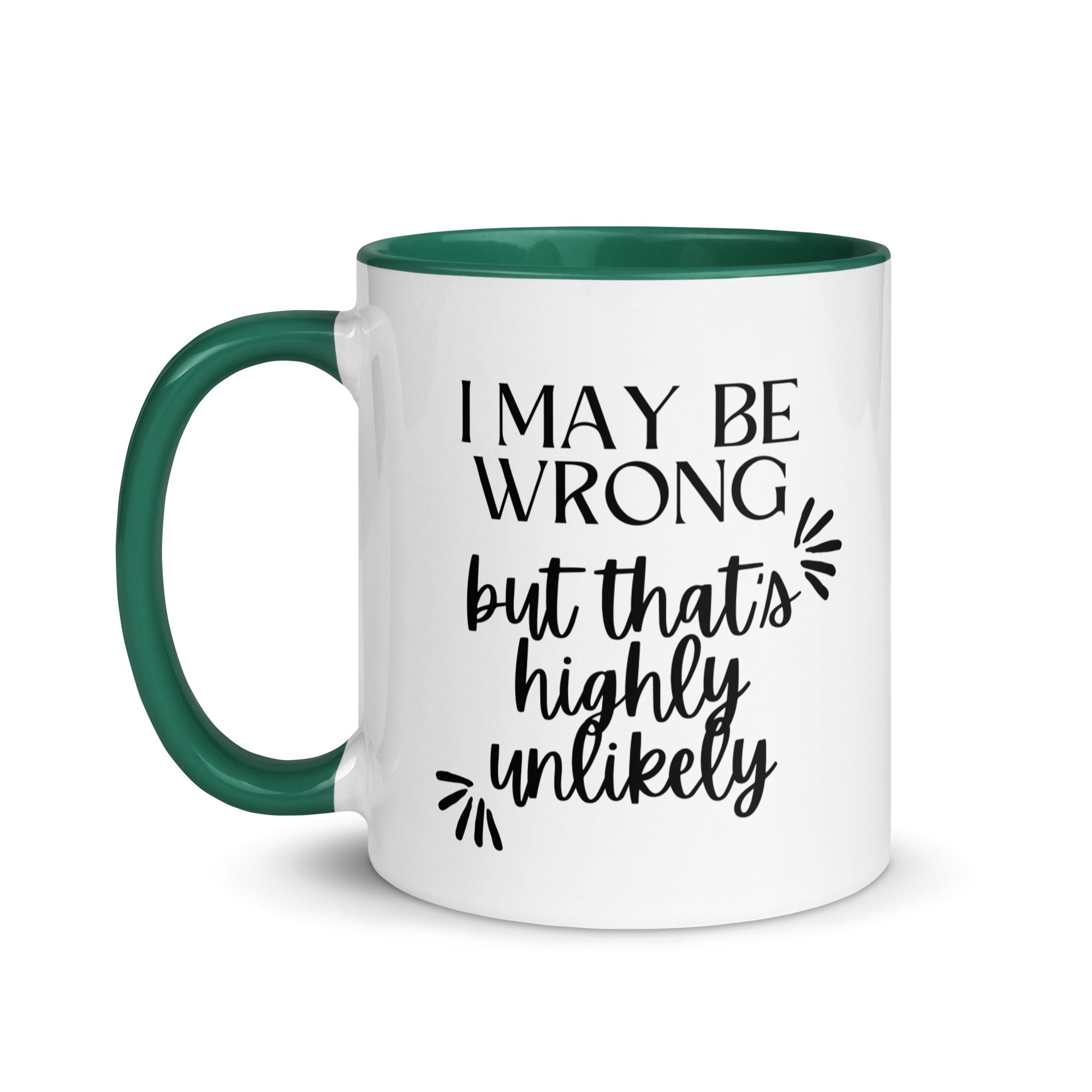 I May Be Wrong But That's Highly Unlikely Mug