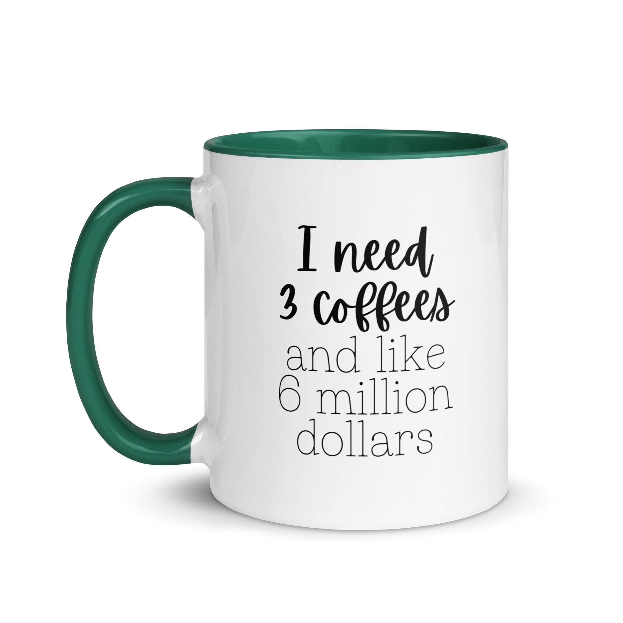 I Need 3 Coffees and Like 6 Million Dollars Mug