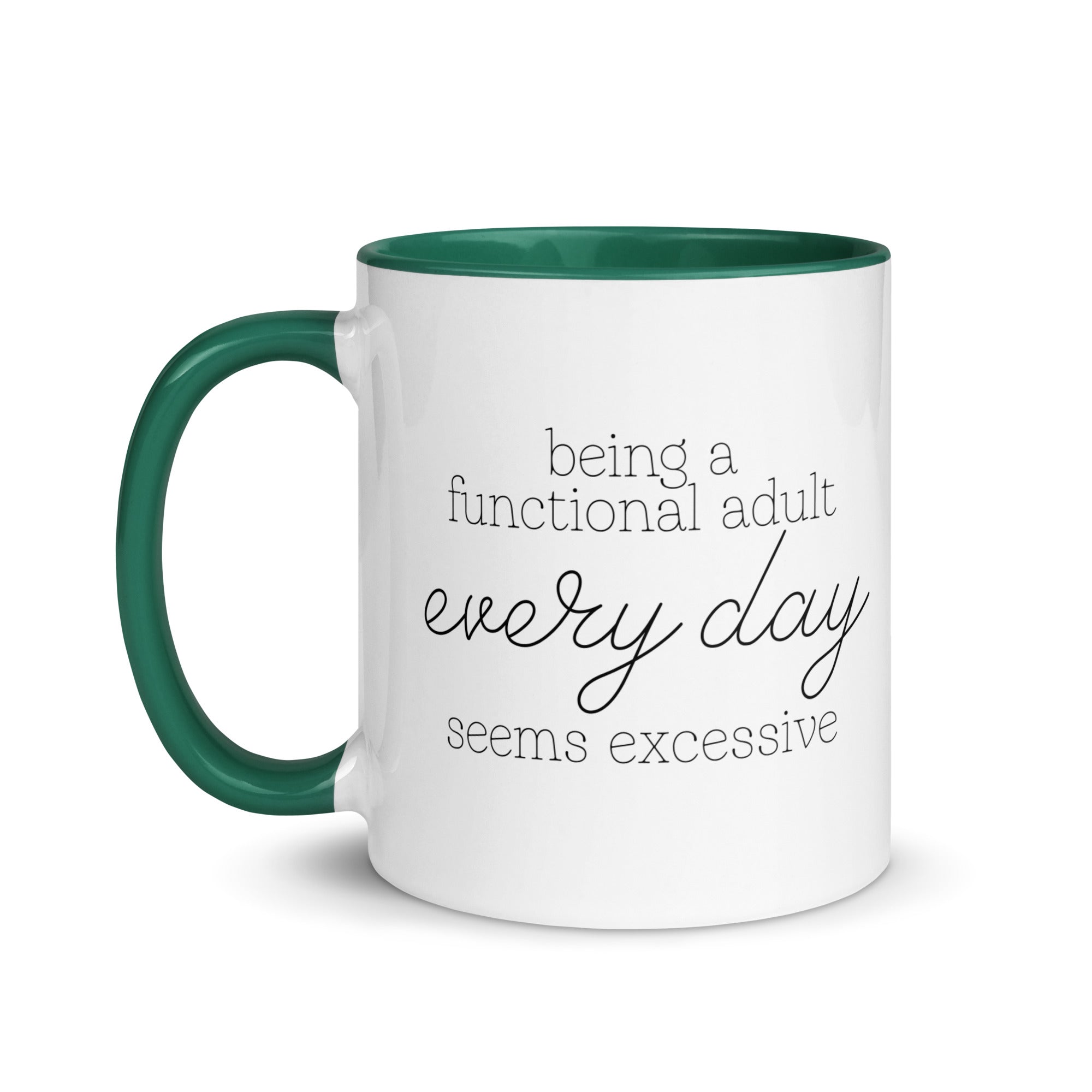 Being a Functional Adult Every day Seems Excessive Mug
