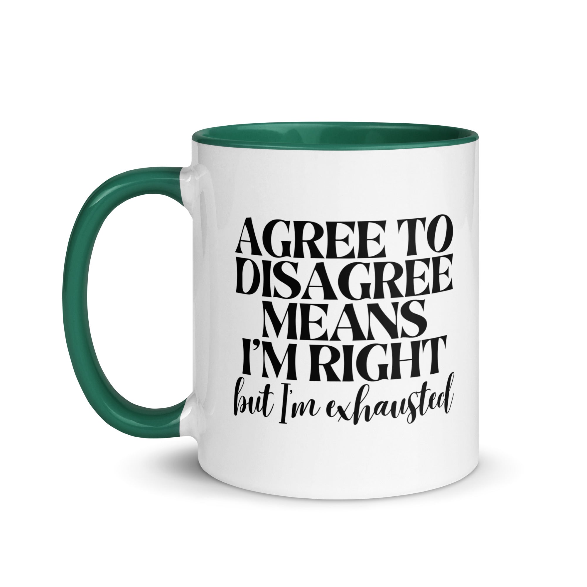 Agree to Disagree Means I'm Right Mug