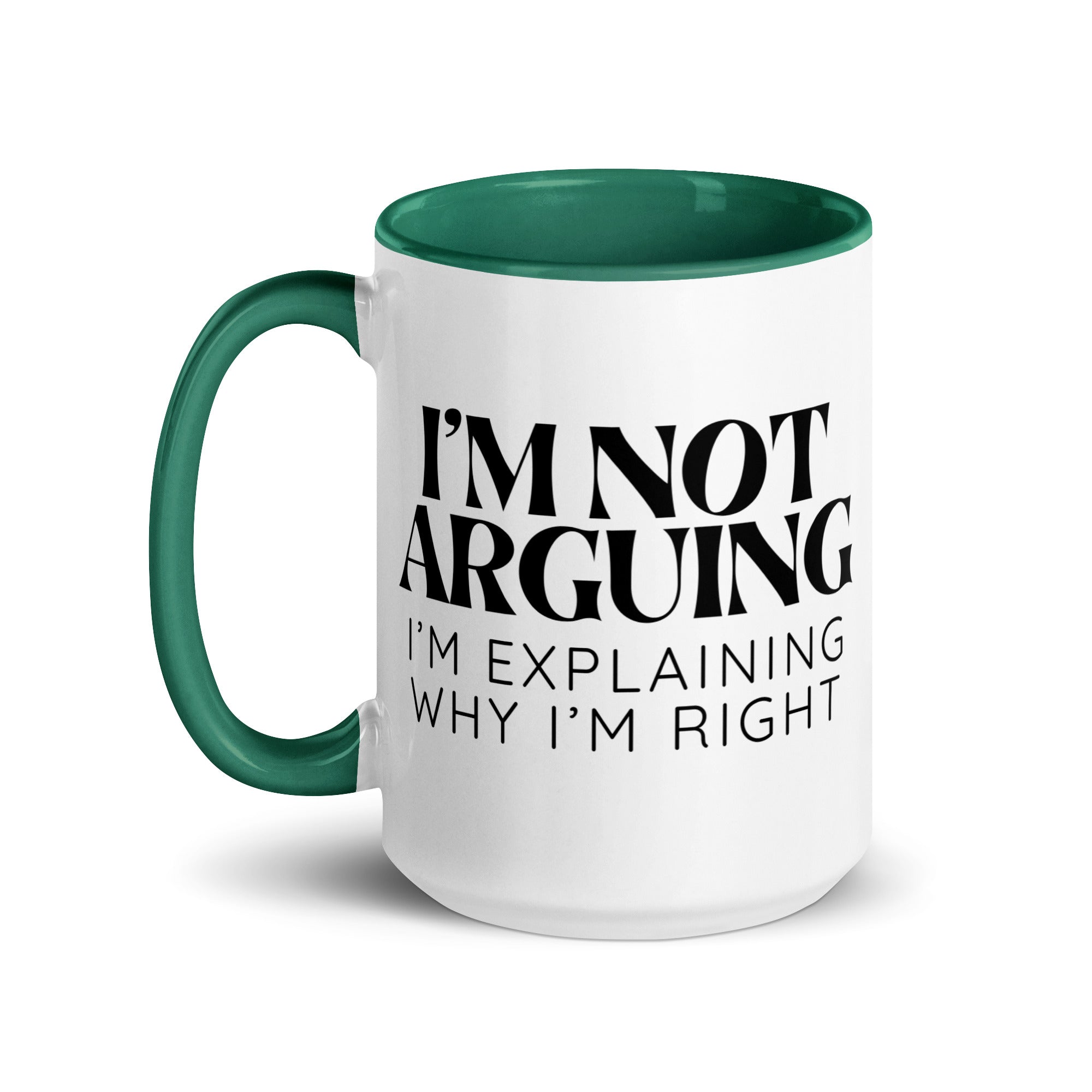 I'm Not Arguing, I'm Explaining Why I'm Right Mug