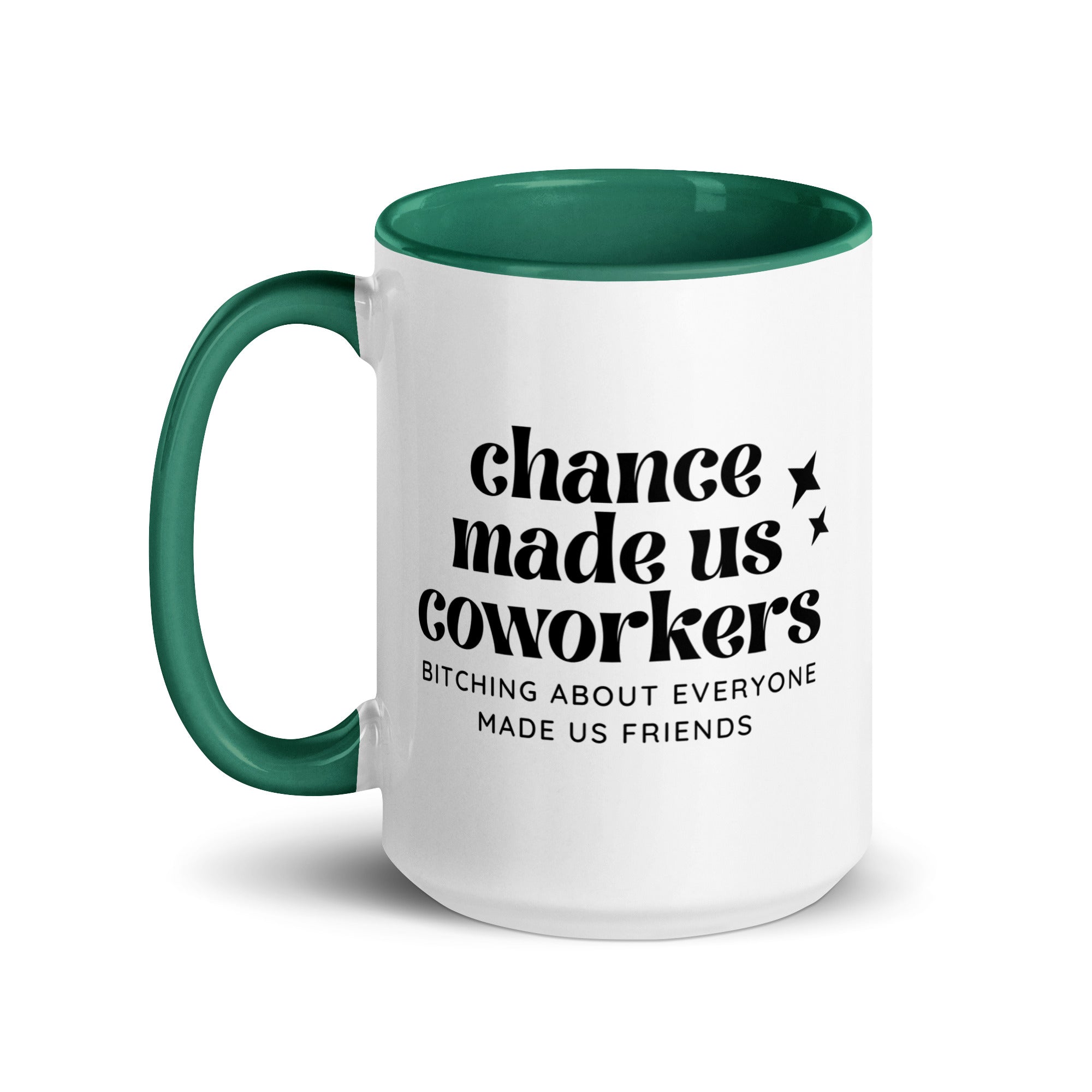 Chance Made Us Coworkers Bitching About Everyone Made Us Friends Mug