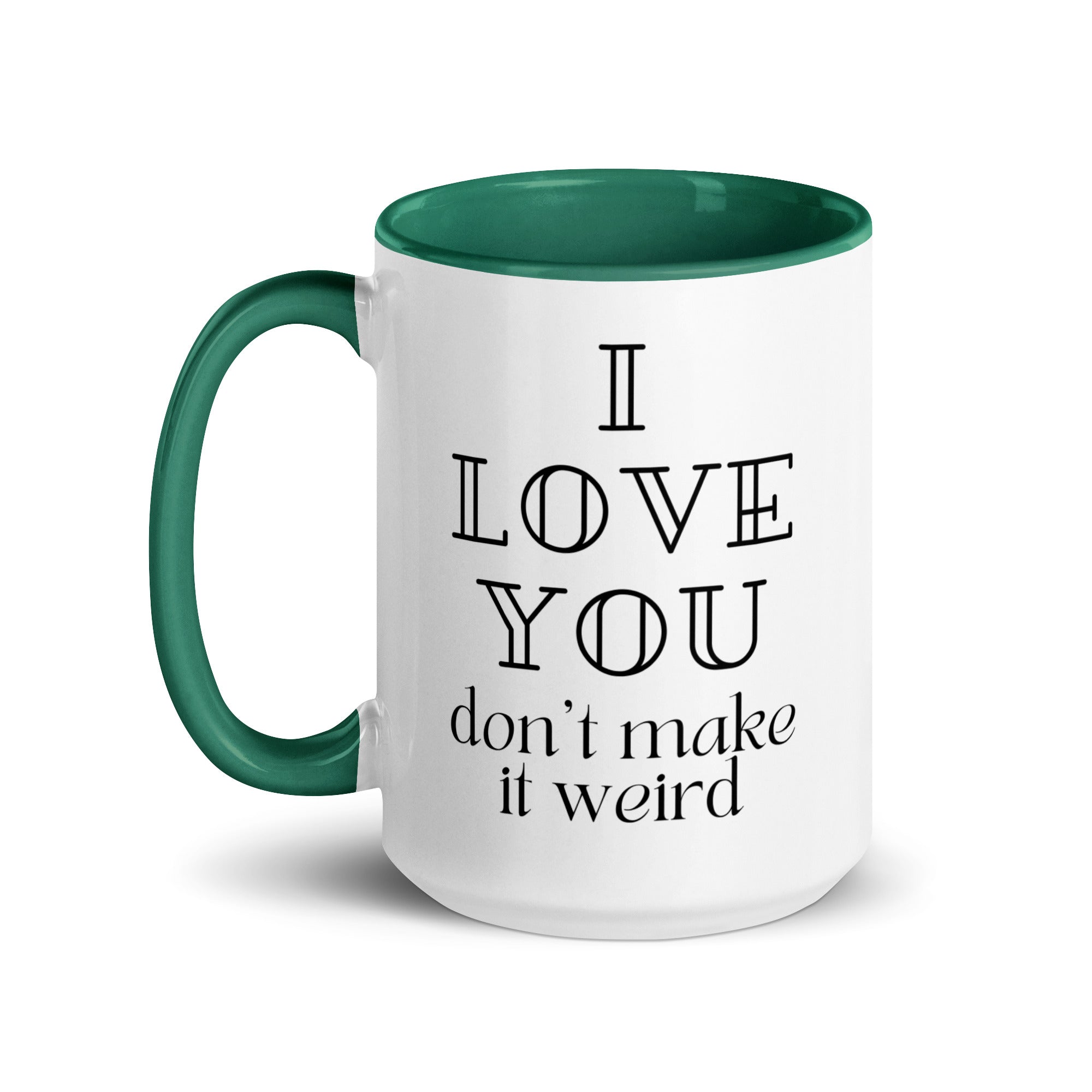I Love You Don't Make it Weird Mug