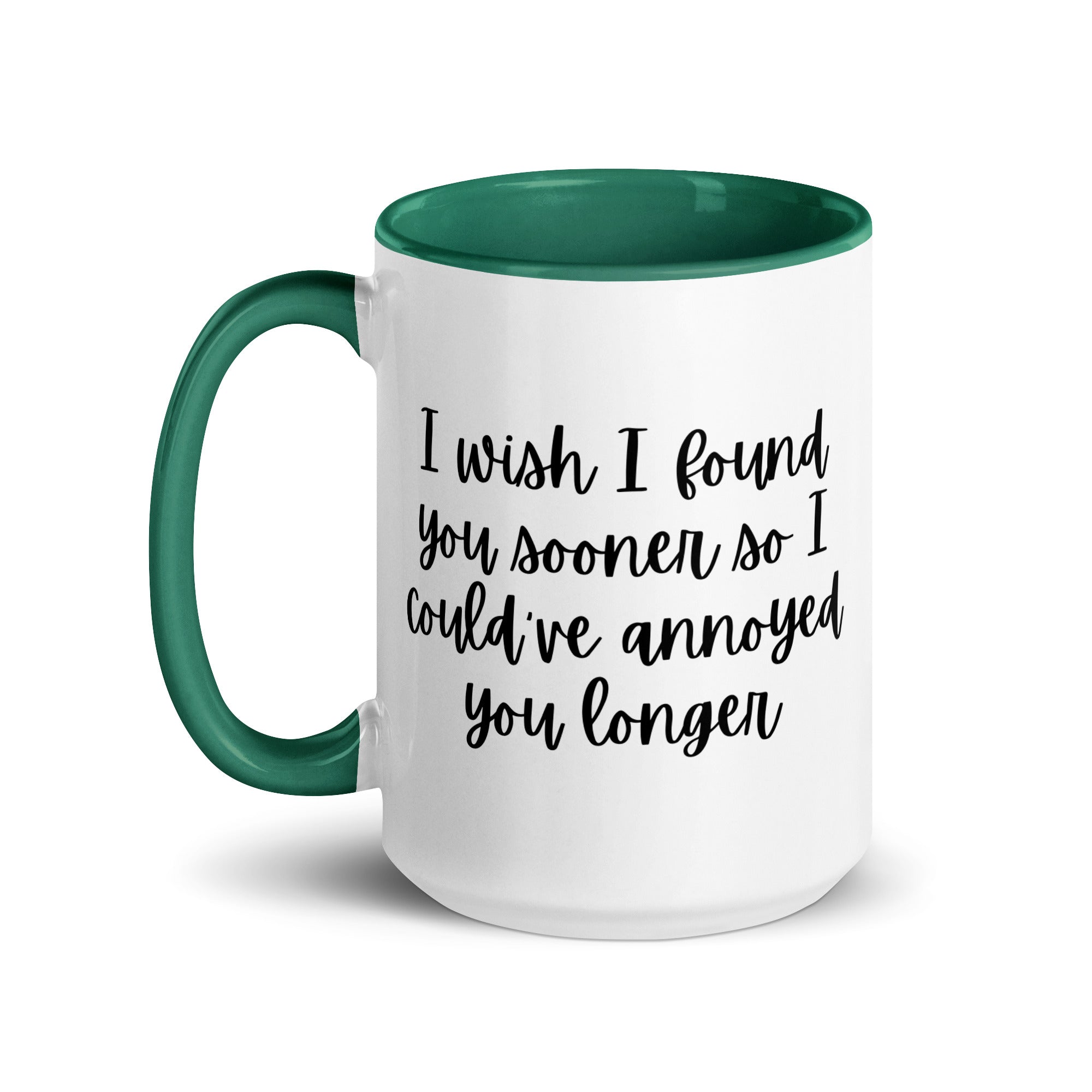 I Wish I Could Have Annoyed You Longer Mug