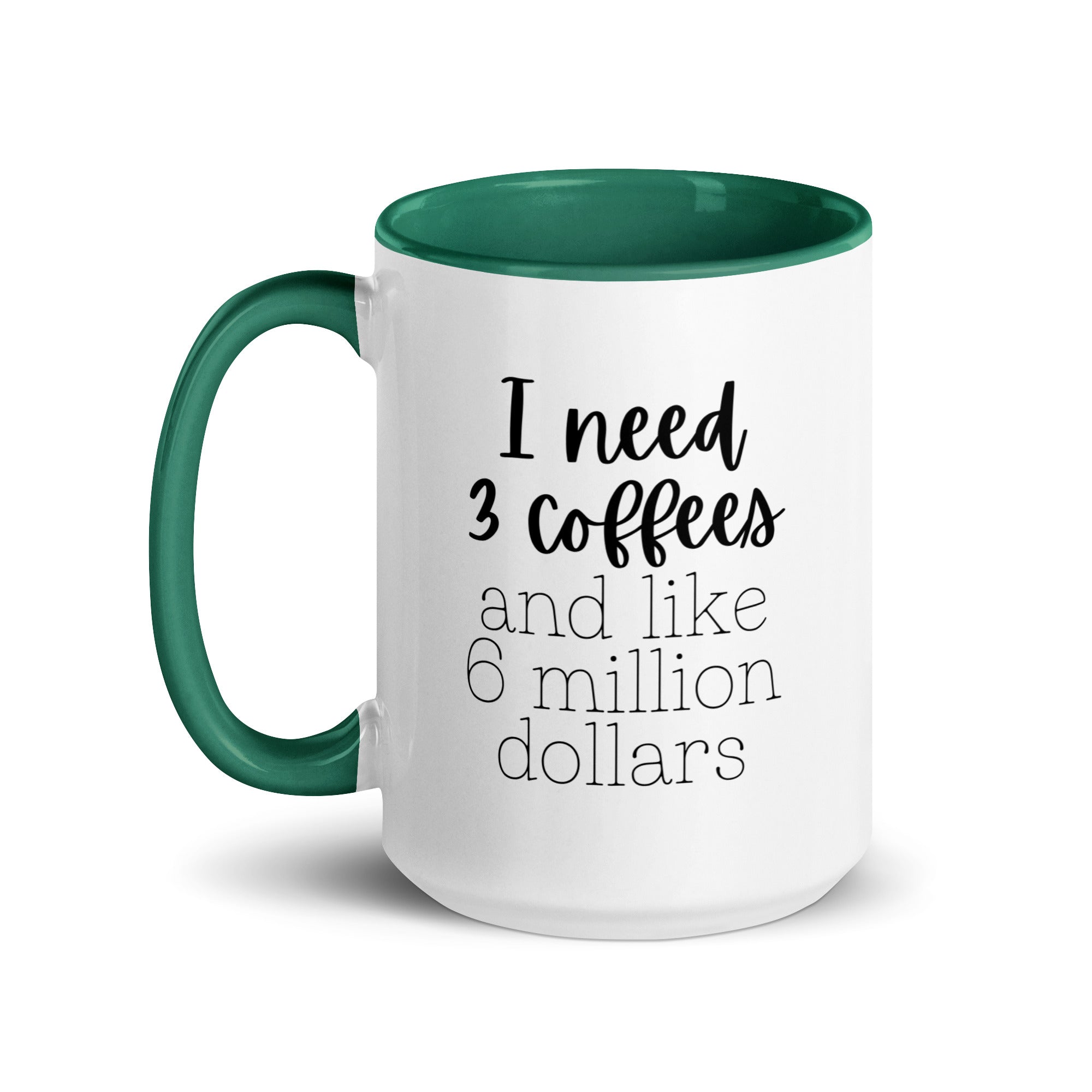 I Need 3 Coffees and Like 6 Million Dollars Mug