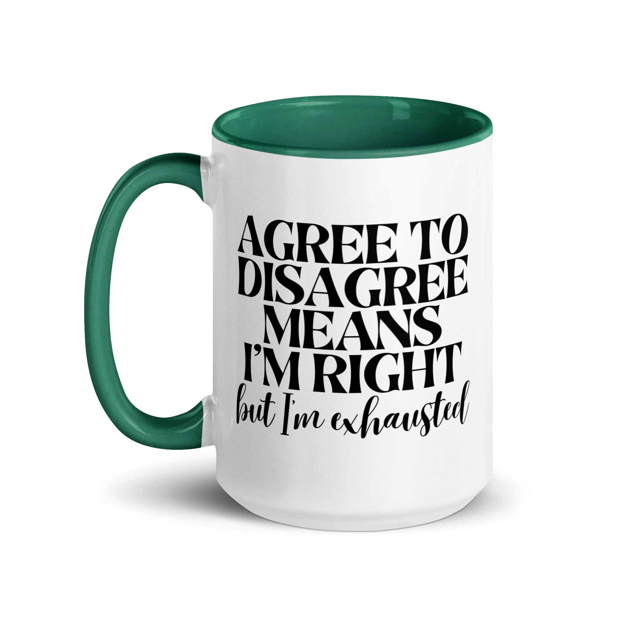 Agree to Disagree Means I'm Right Mug