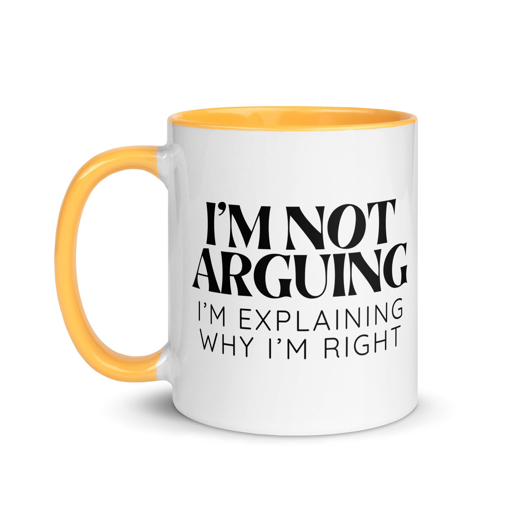 I'm Not Arguing, I'm Explaining Why I'm Right Mug