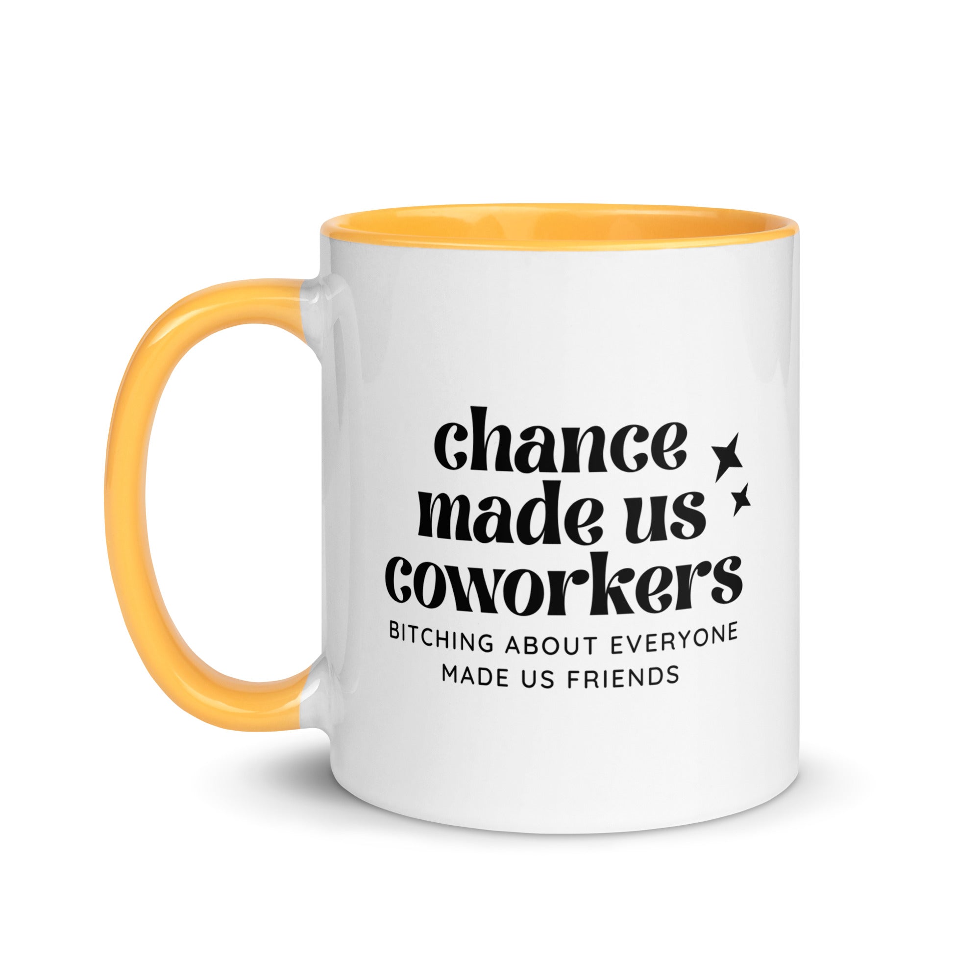 Chance Made Us Coworkers Bitching About Everyone Made Us Friends Mug