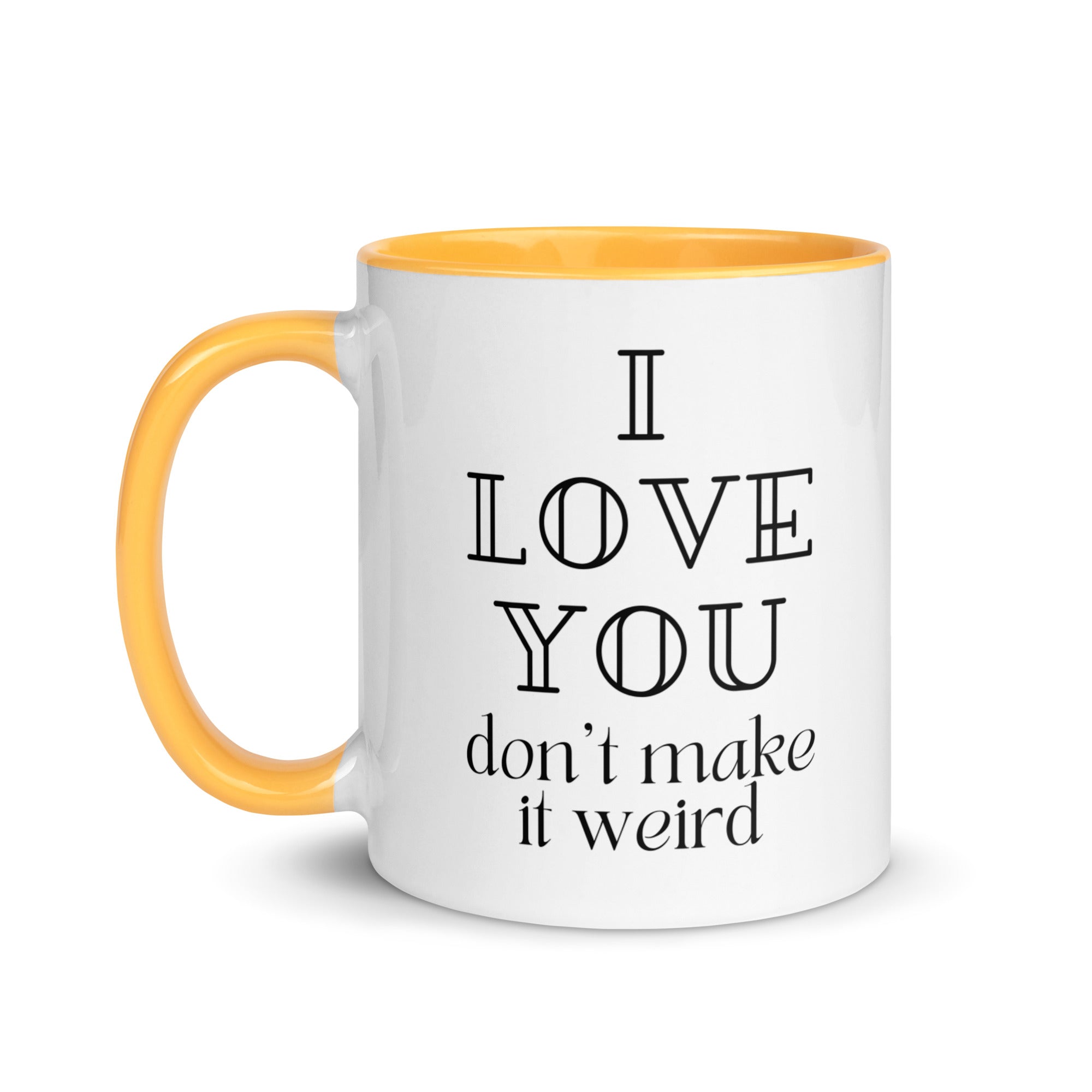 I Love You Don't Make it Weird Mug