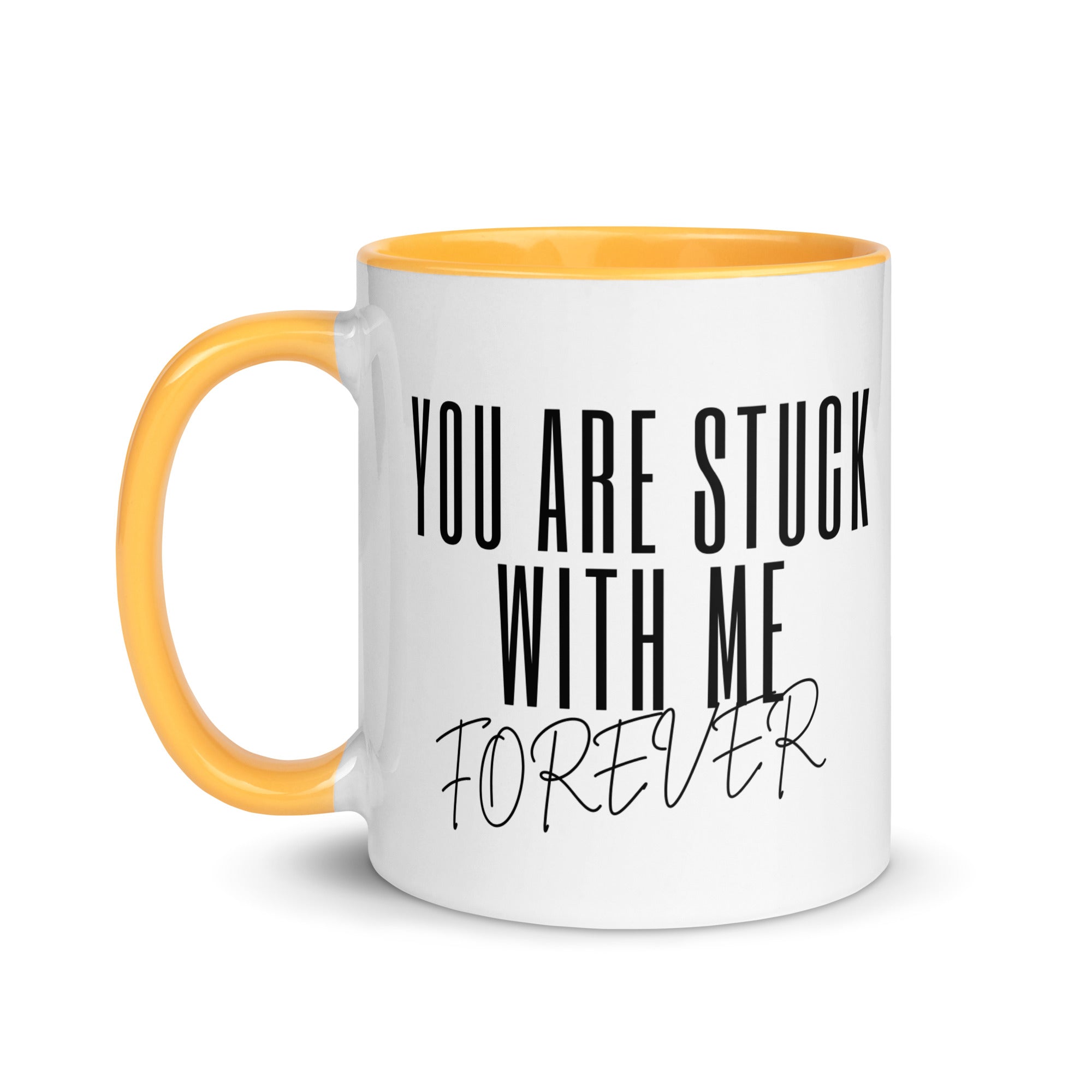 You Are Stuck With Me Forever Mug