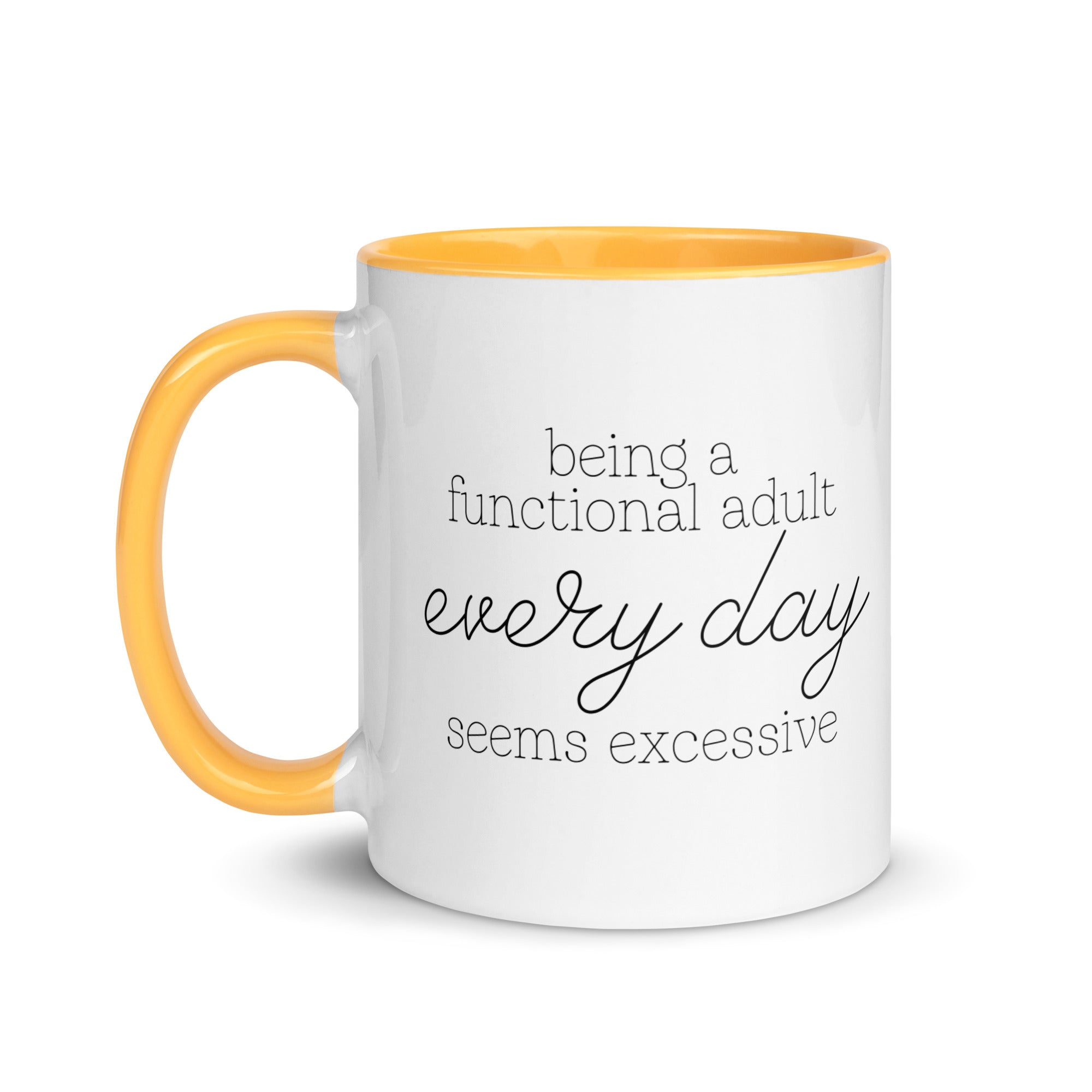 Being a Functional Adult Every day Seems Excessive Mug