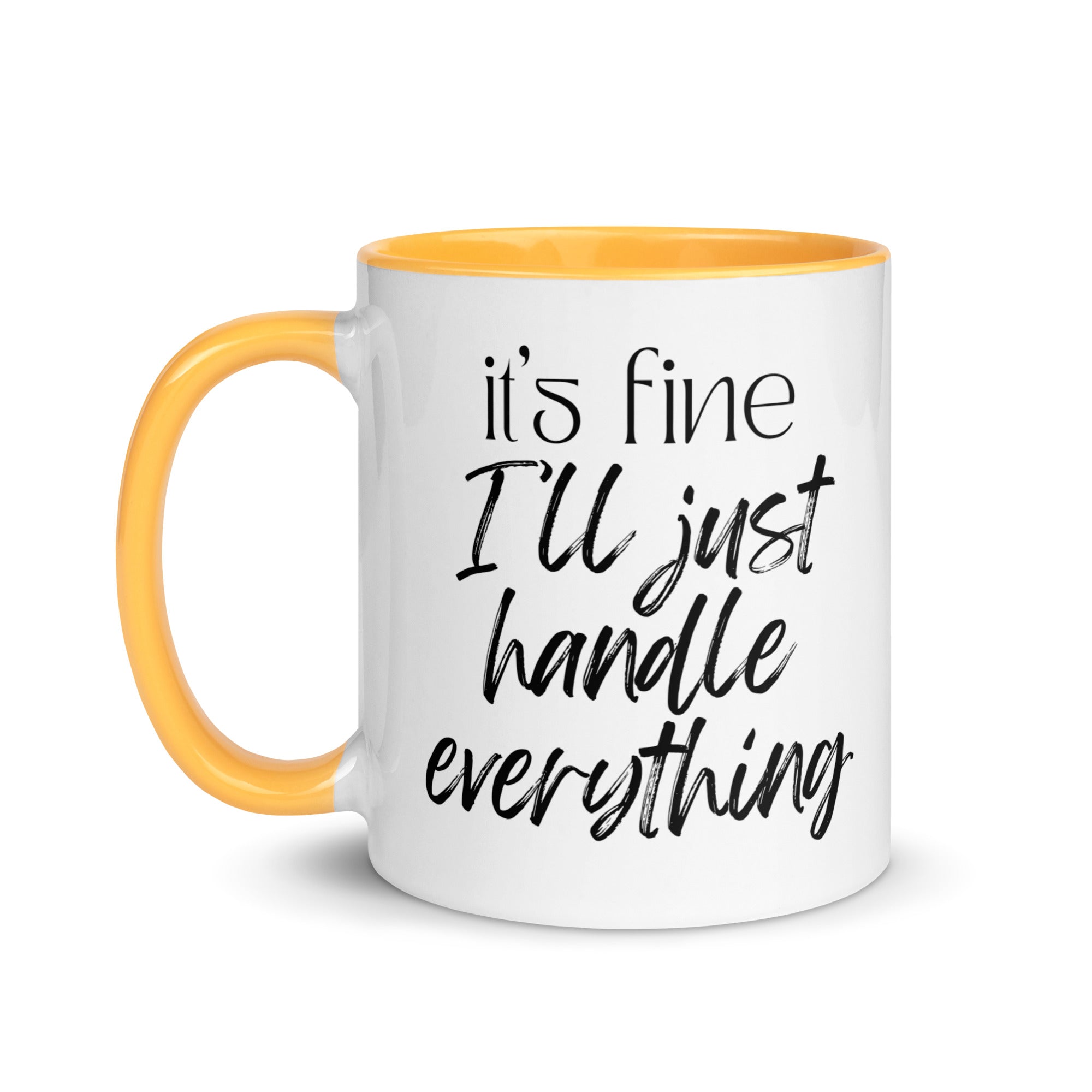 It's Fine I'll Just Handle Everything Mug
