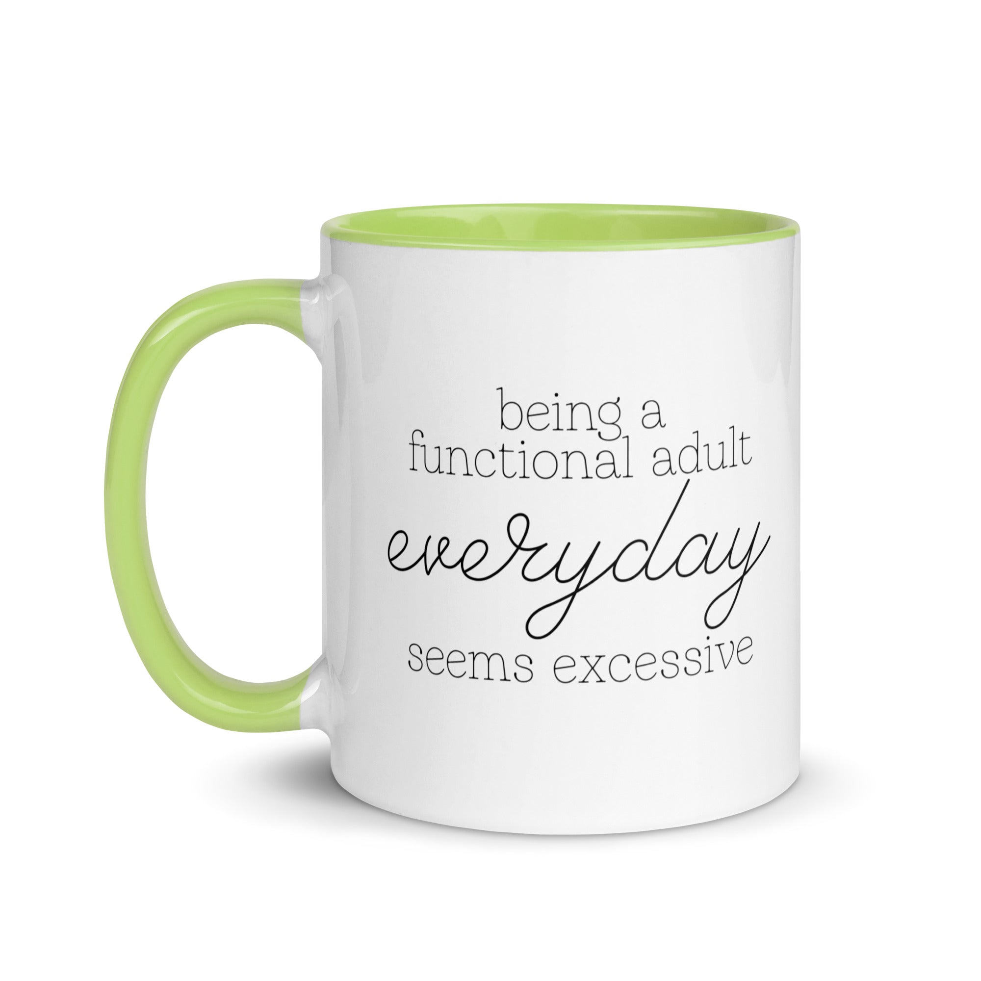 Being a Functional Adult Everyday Seems Excessive Mug