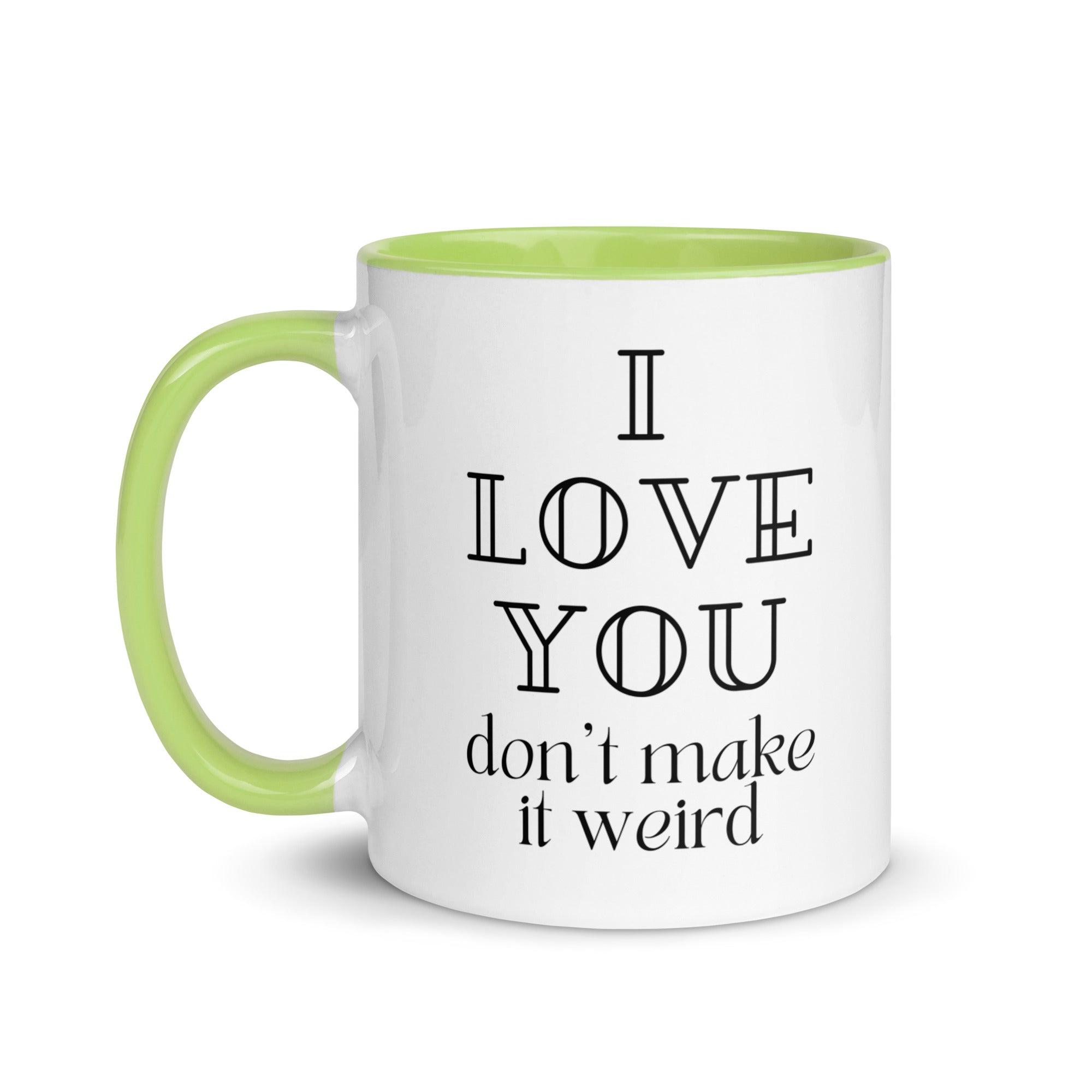 I Love You Don't Make it Weird Mug
