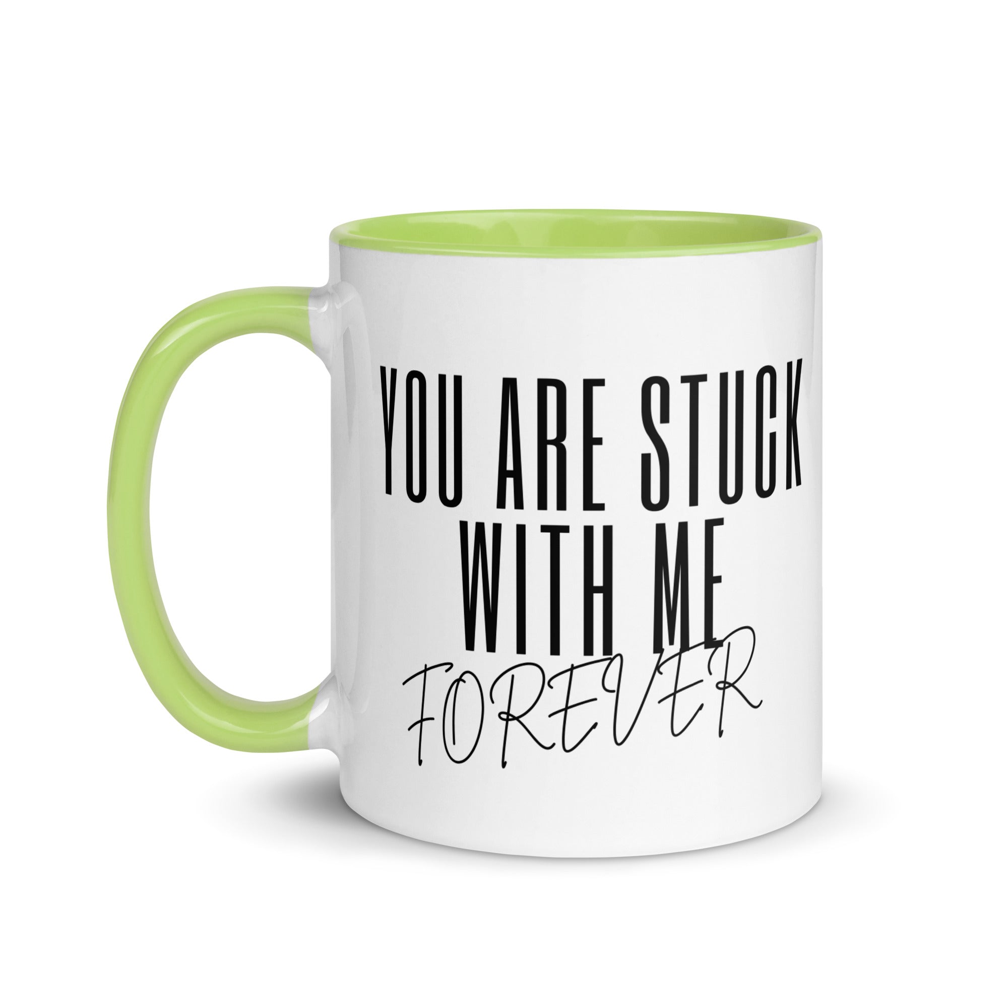 You Are Stuck With Me Forever Mug