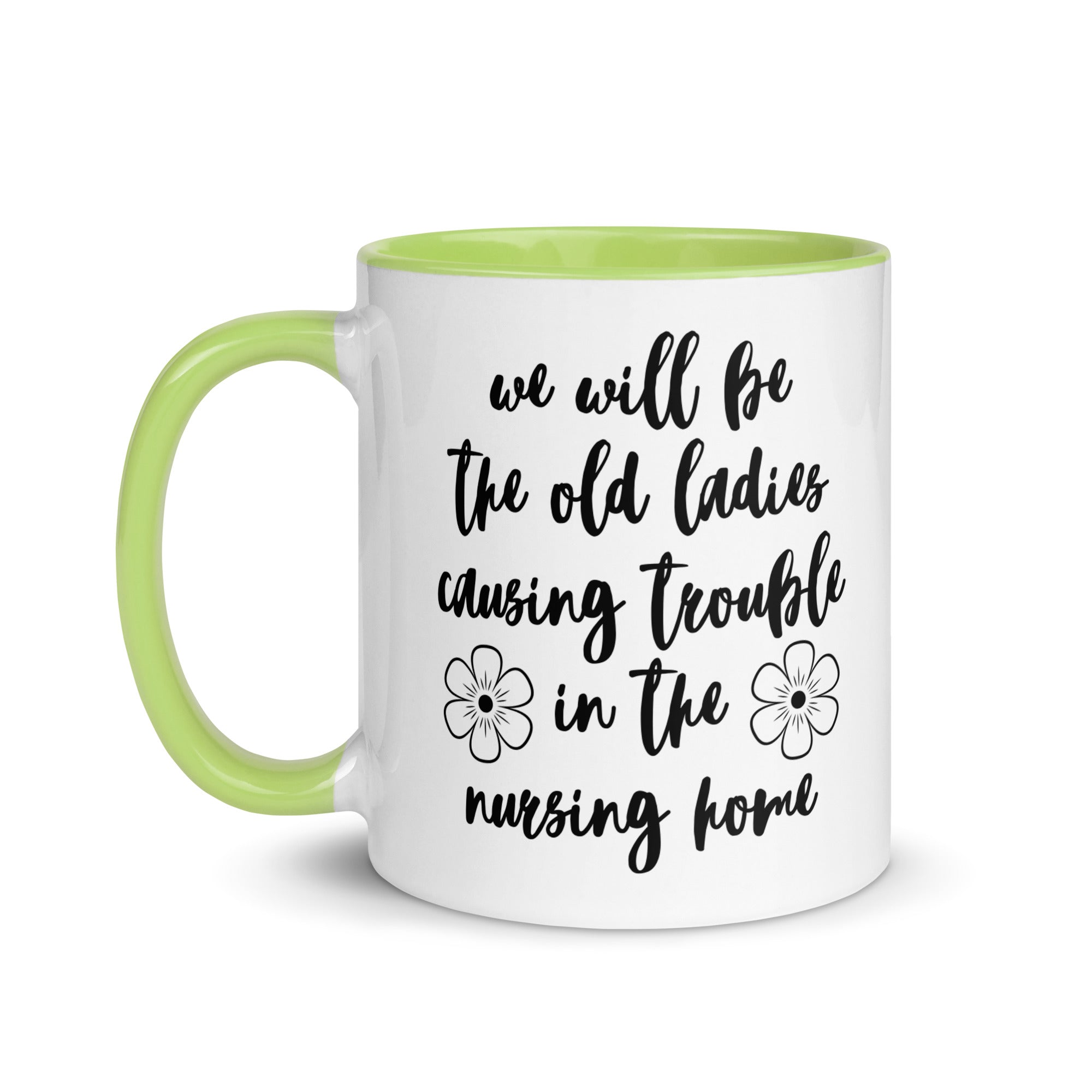 We'll Be the Old Ladies in the Nursing Home Mug
