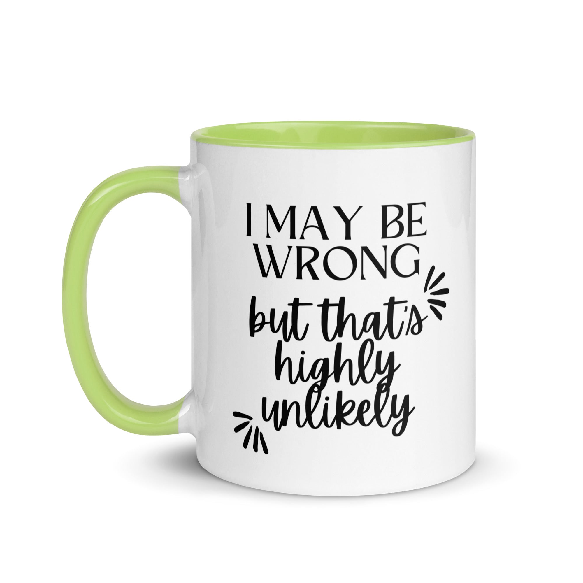 I May Be Wrong But That's Highly Unlikely Mug