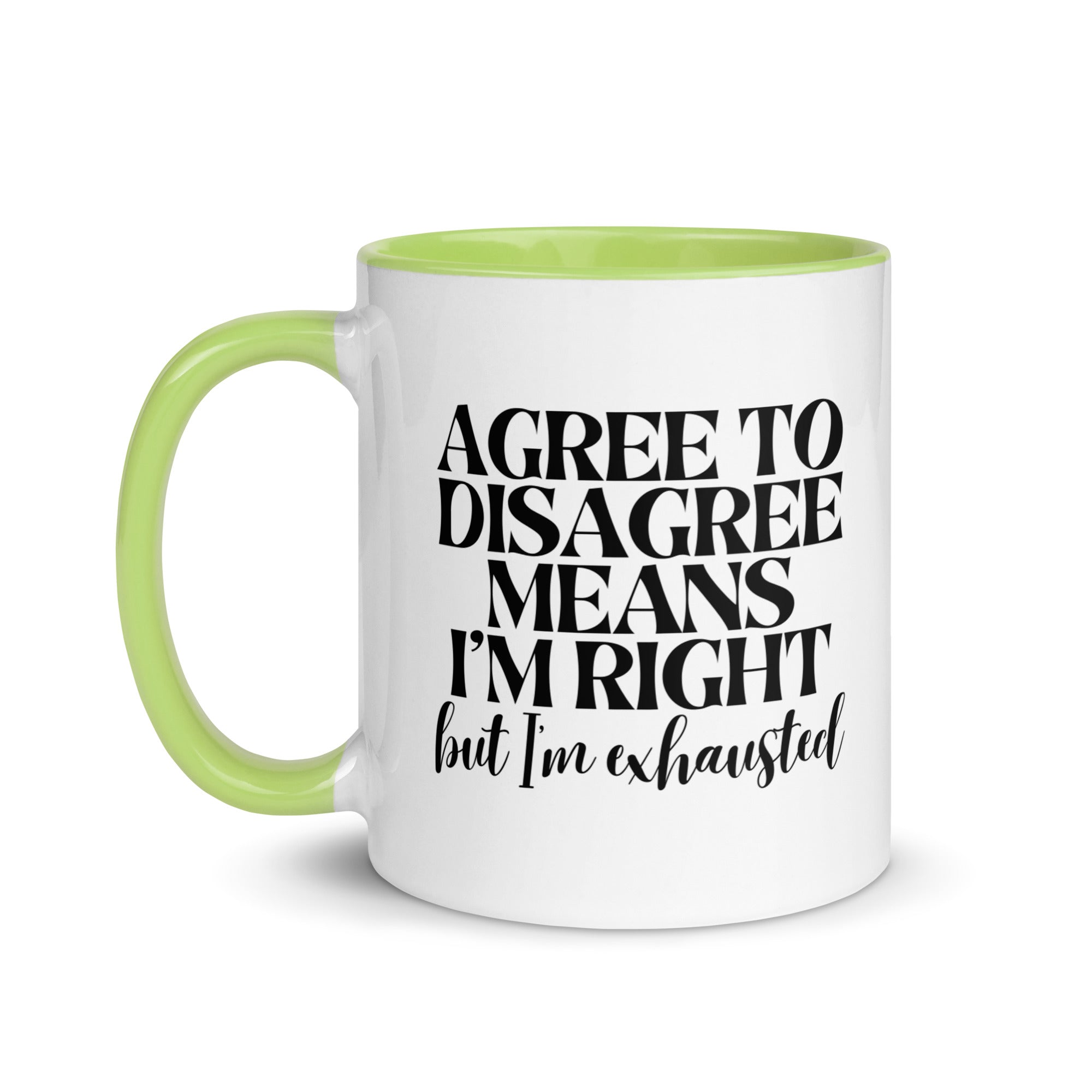 Agree to Disagree Means I'm Right Mug