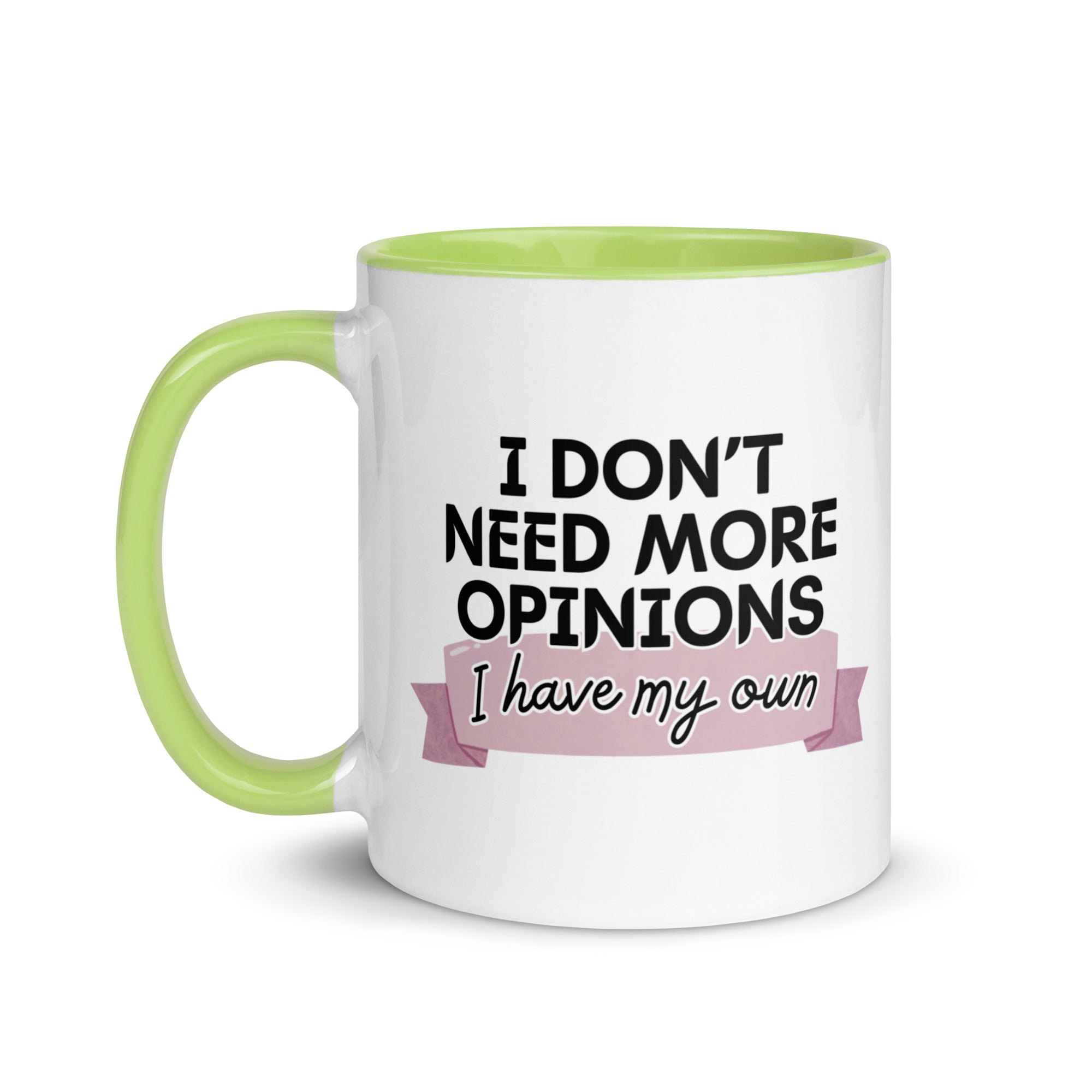 I Don't Need More Opinions Mug