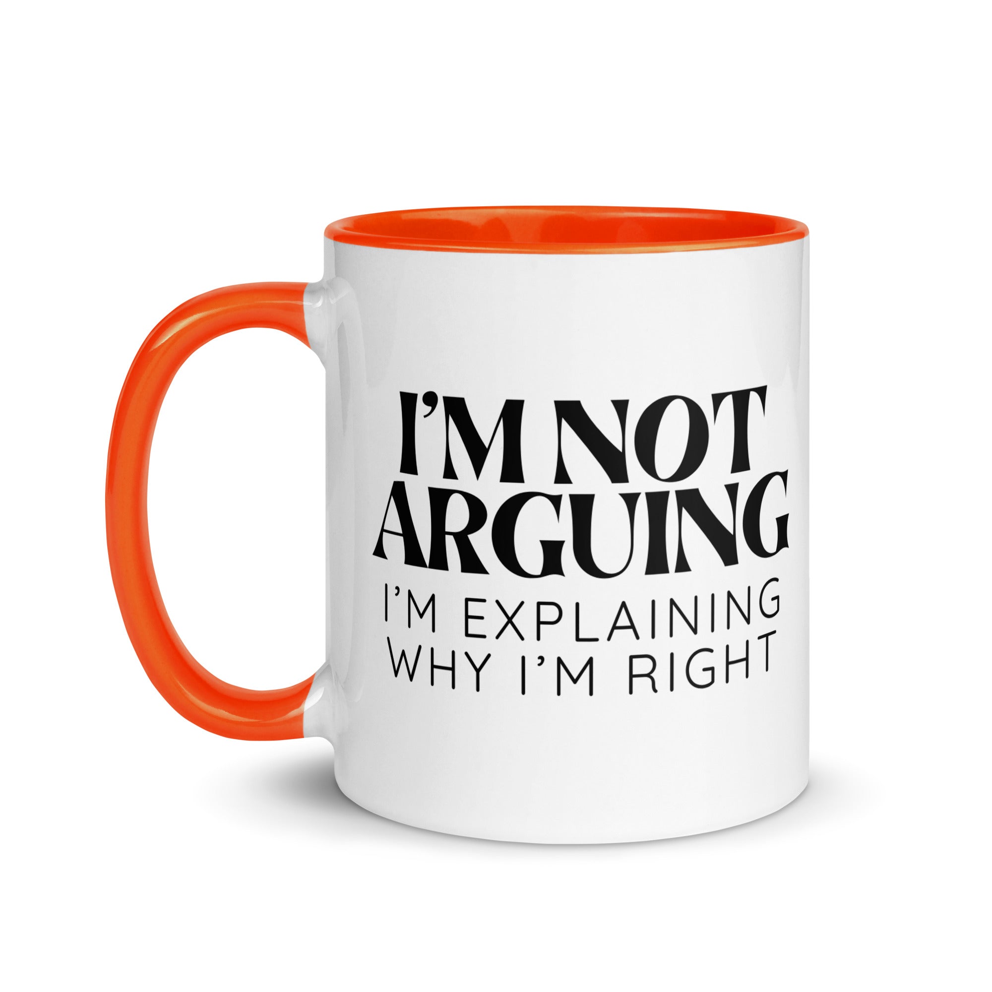 I'm Not Arguing, I'm Explaining Why I'm Right Mug