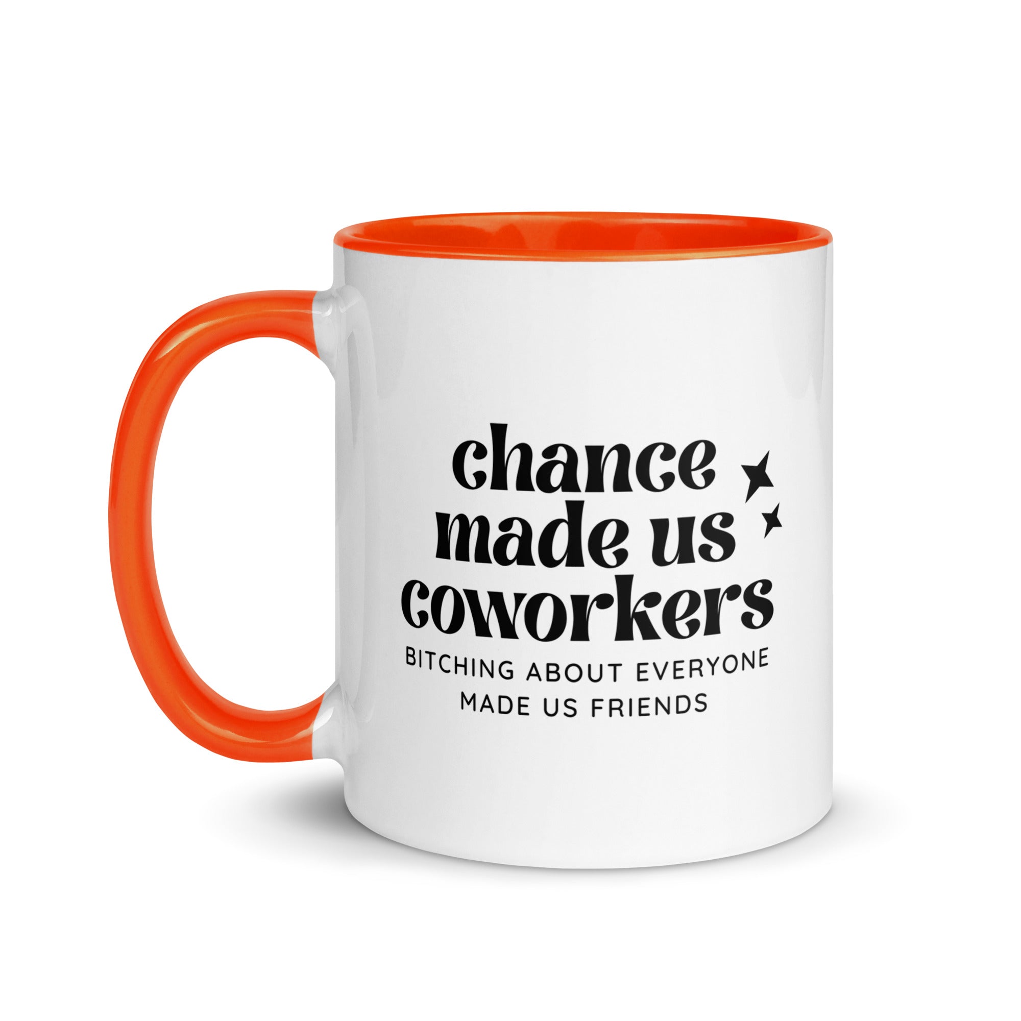 Chance Made Us Coworkers Bitching About Everyone Made Us Friends Mug