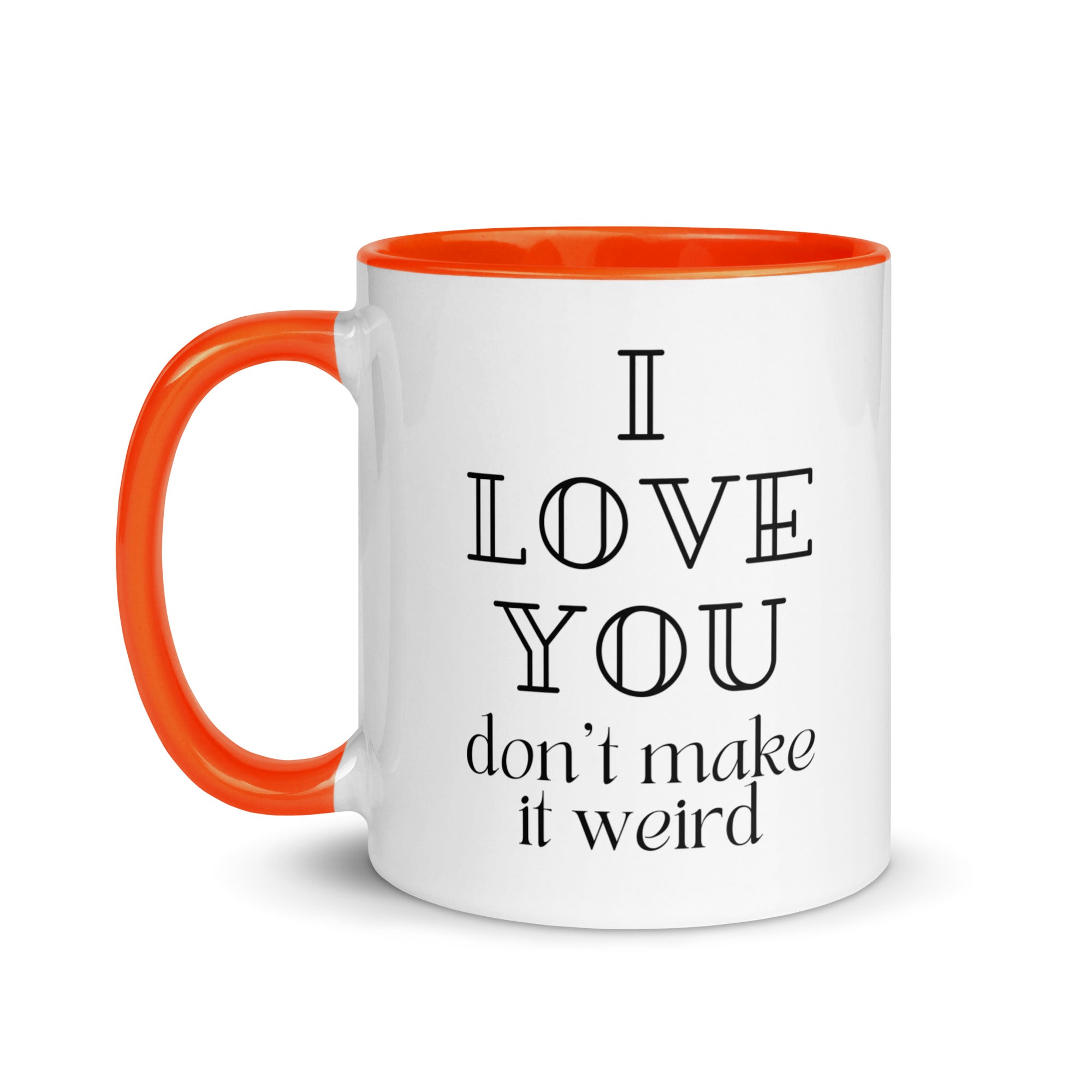 I Love You Don't Make it Weird Mug