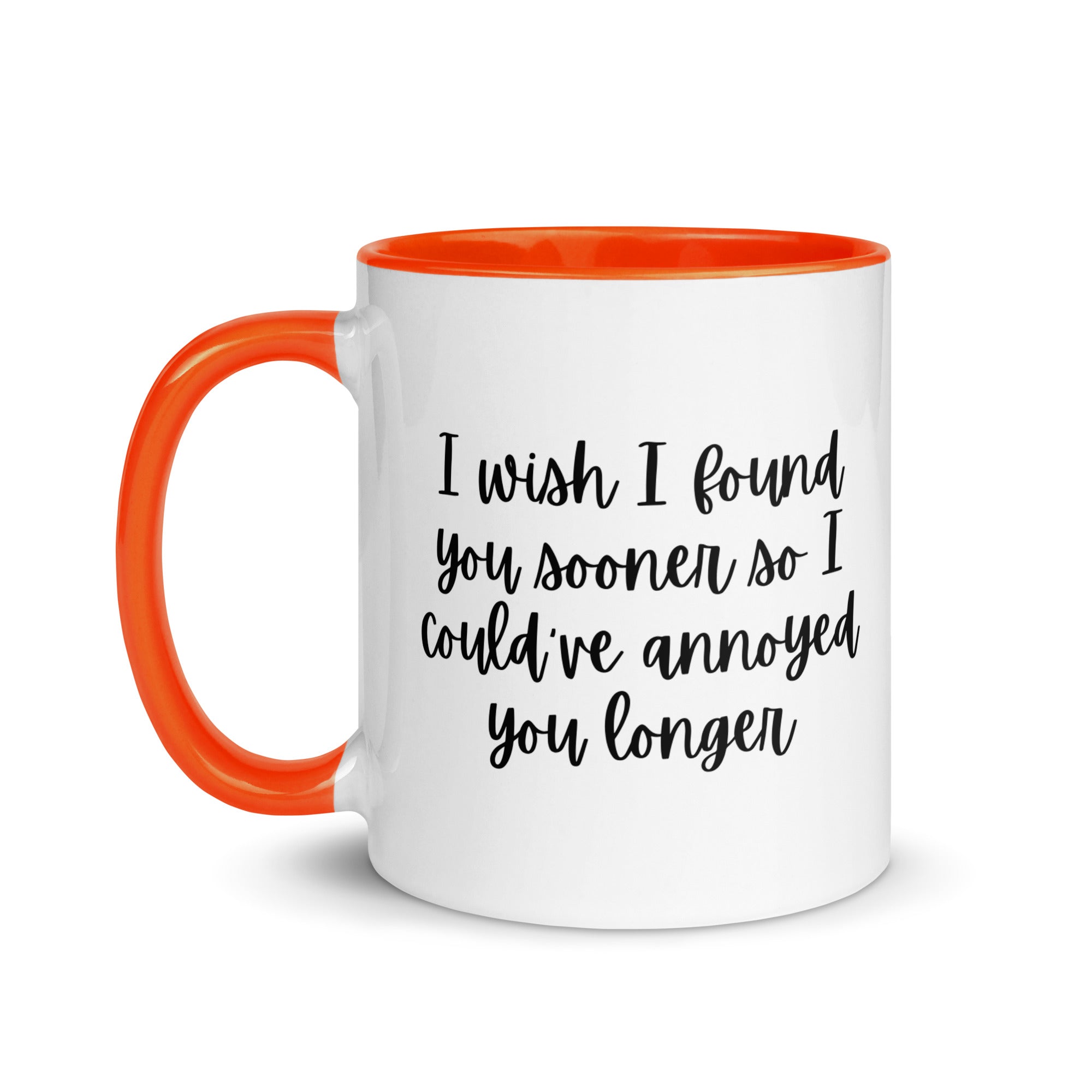 I Wish I Could Have Annoyed You Longer Mug