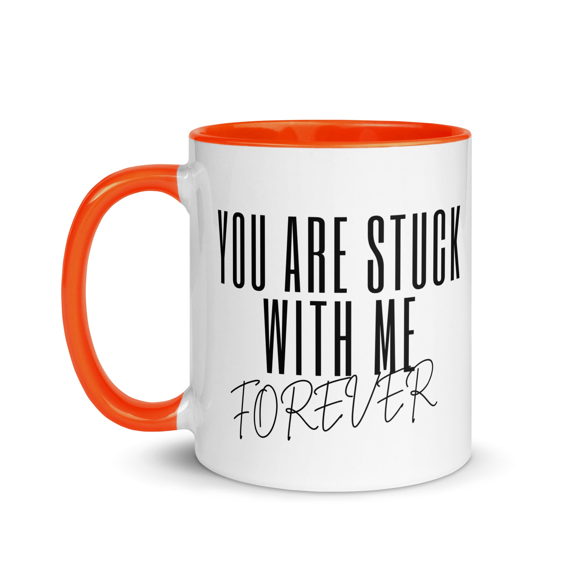 You Are Stuck With Me Forever Mug