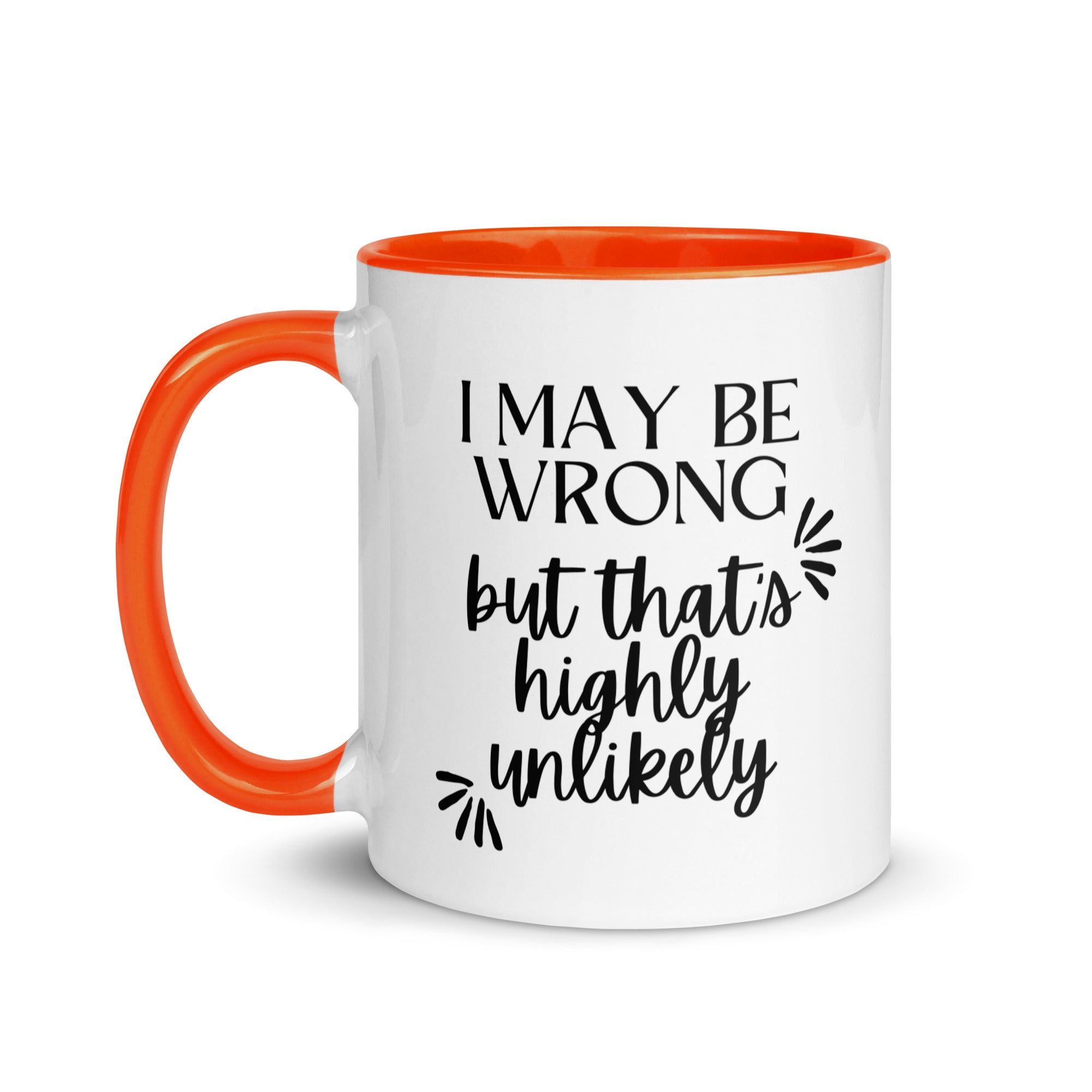 I May Be Wrong But That's Highly Unlikely Mug