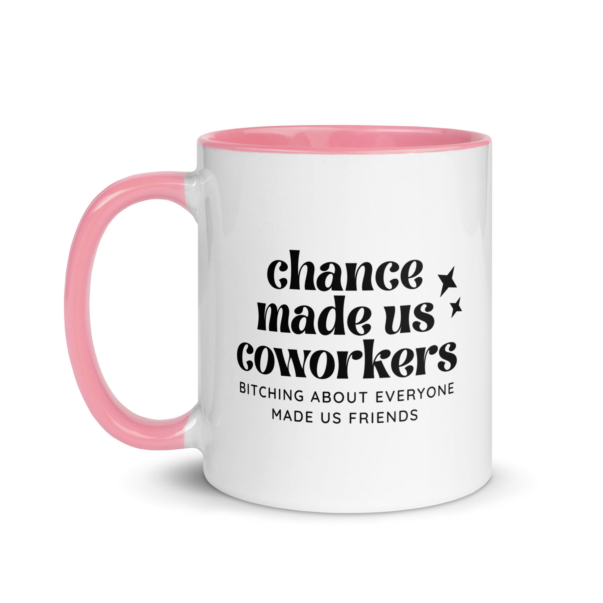 Chance Made Us Coworkers Bitching About Everyone Made Us Friends Mug
