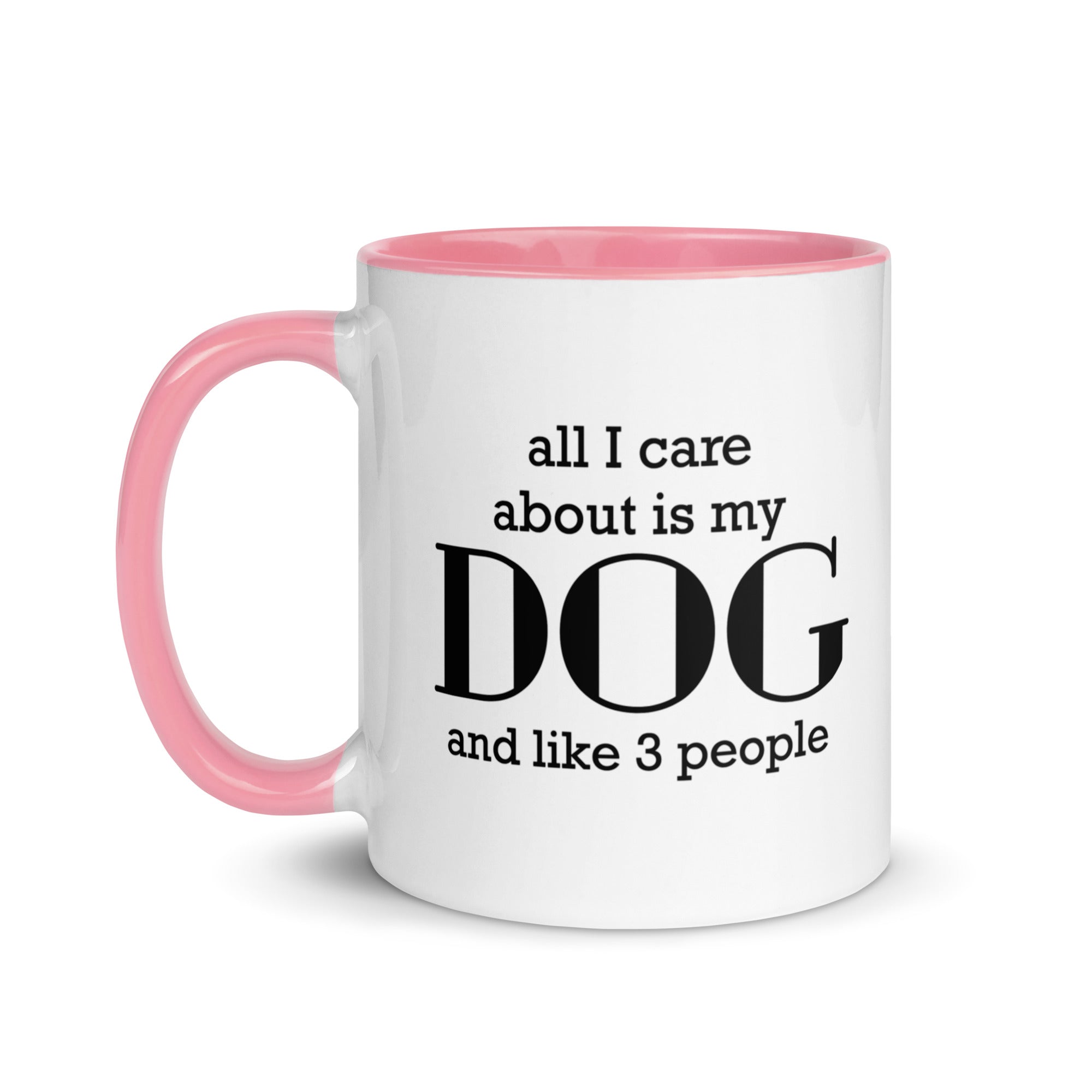 All I care about is my Dog and Like 3 People