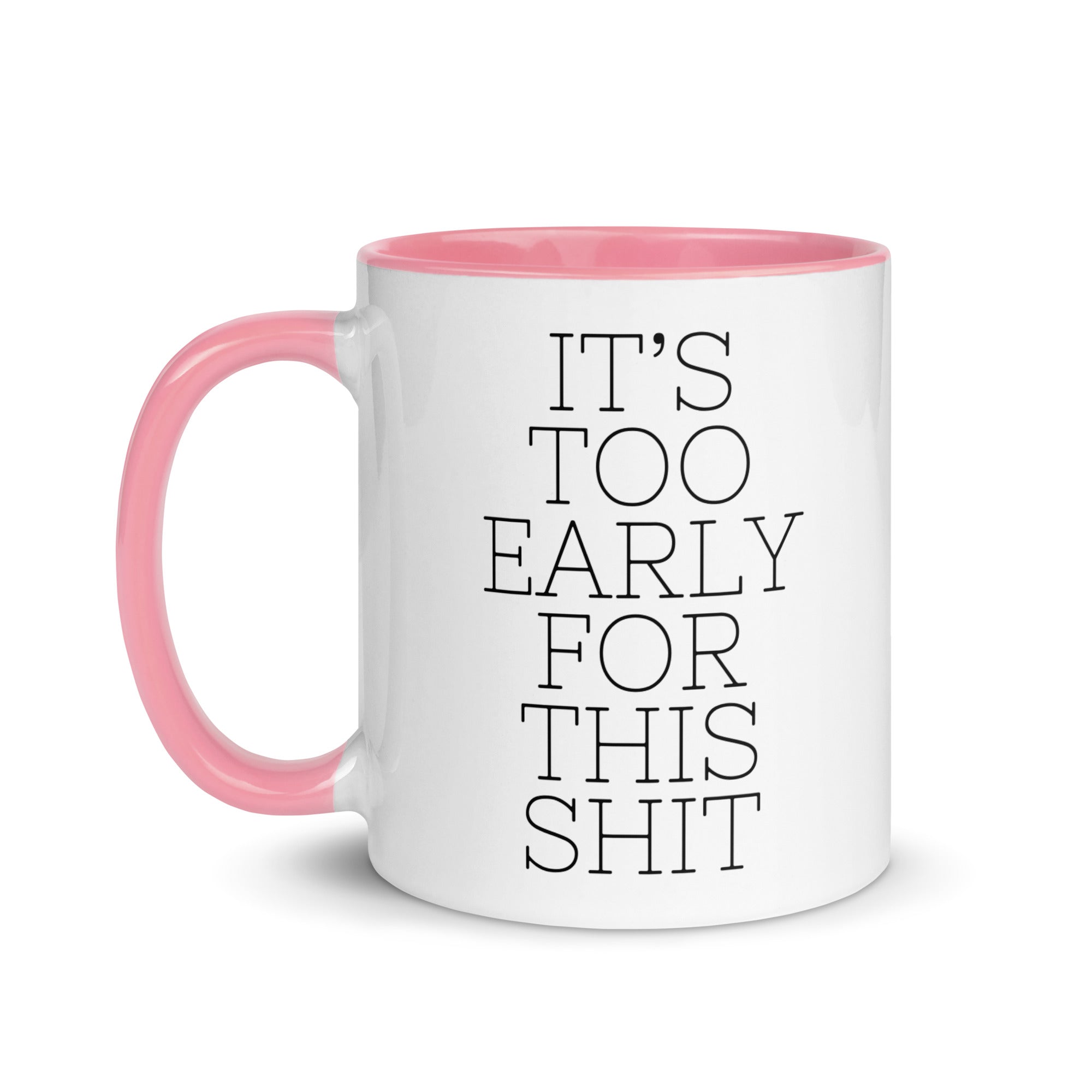 It's Too Early for this Shit Mug