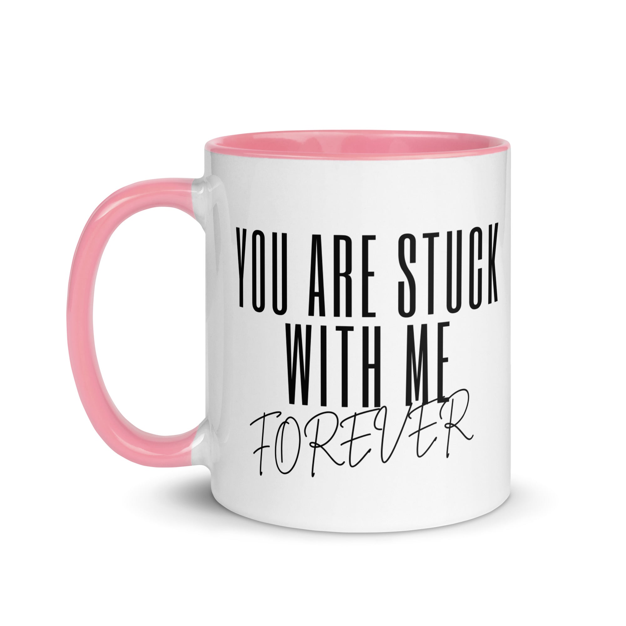 You Are Stuck With Me Forever Mug