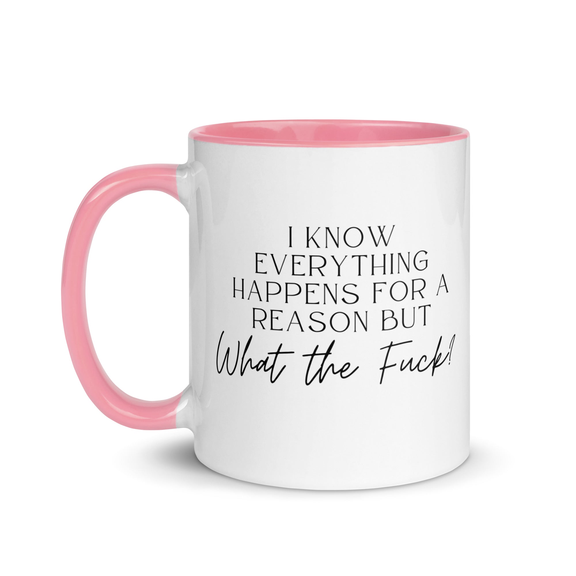 Everything Happens for a Reason But Mug