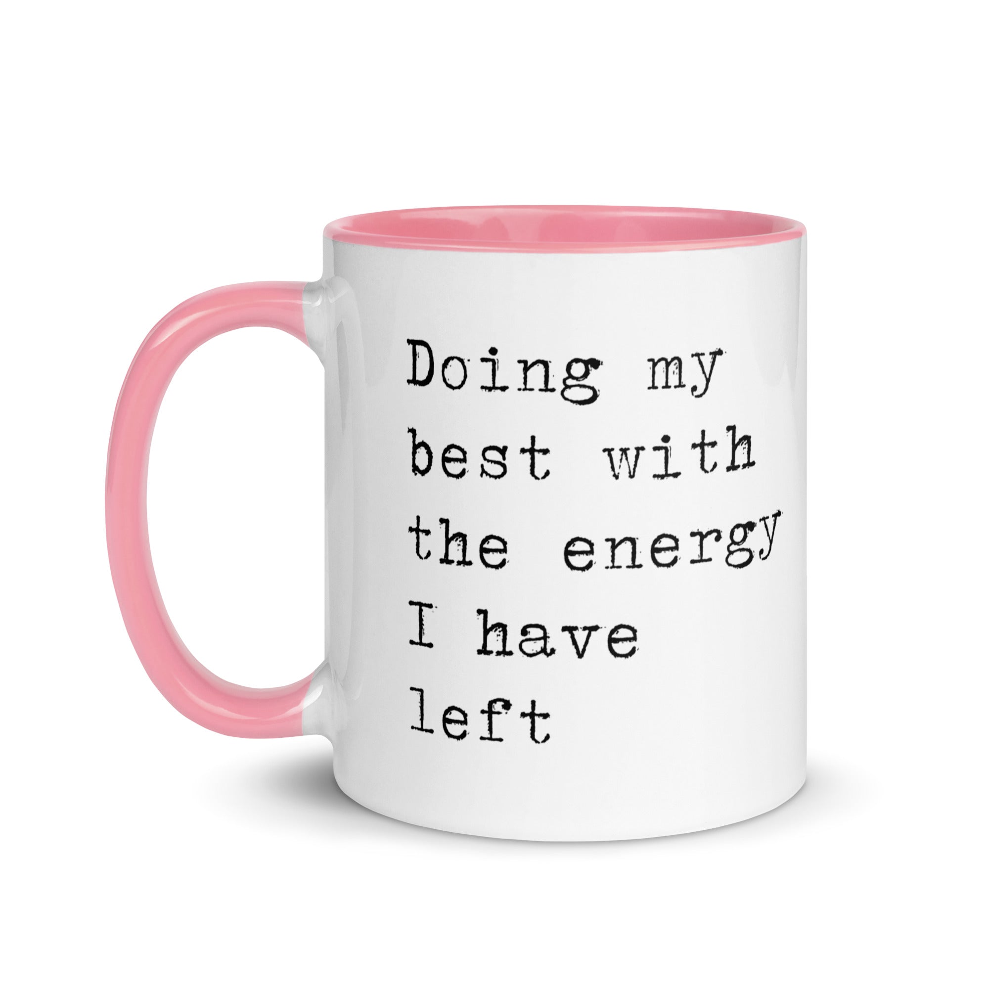 Doing My Best with the Energy I Have Left Mug
