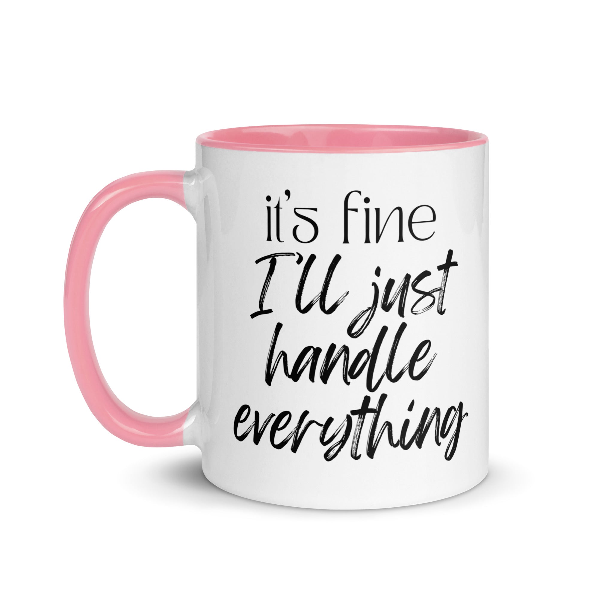 It's Fine I'll Just Handle Everything Mug