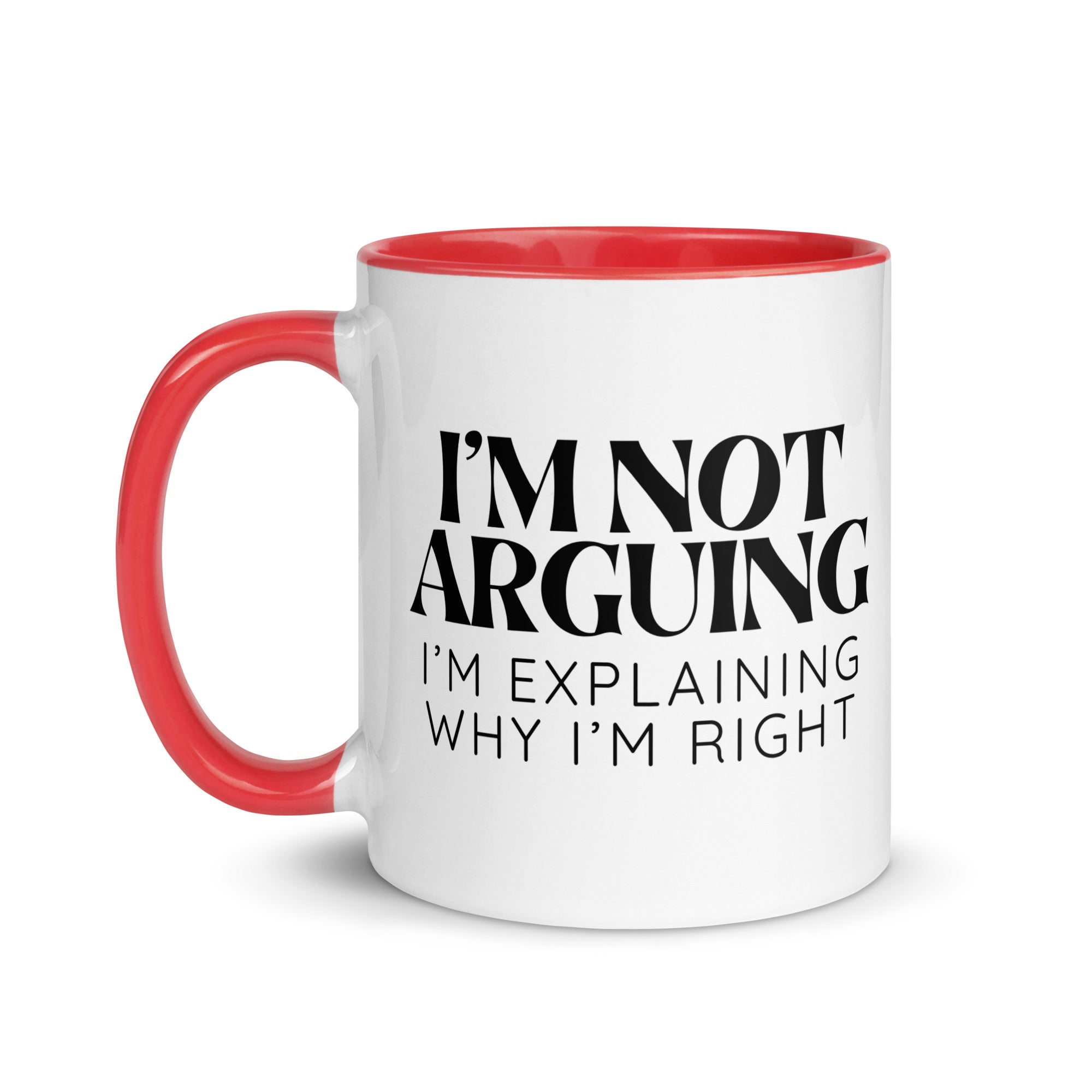 I'm Not Arguing, I'm Explaining Why I'm Right Mug