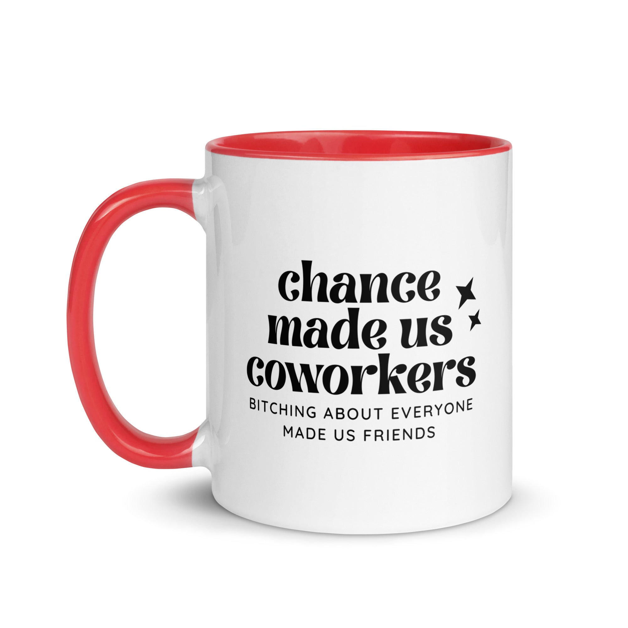 Chance Made Us Coworkers Bitching About Everyone Made Us Friends Mug