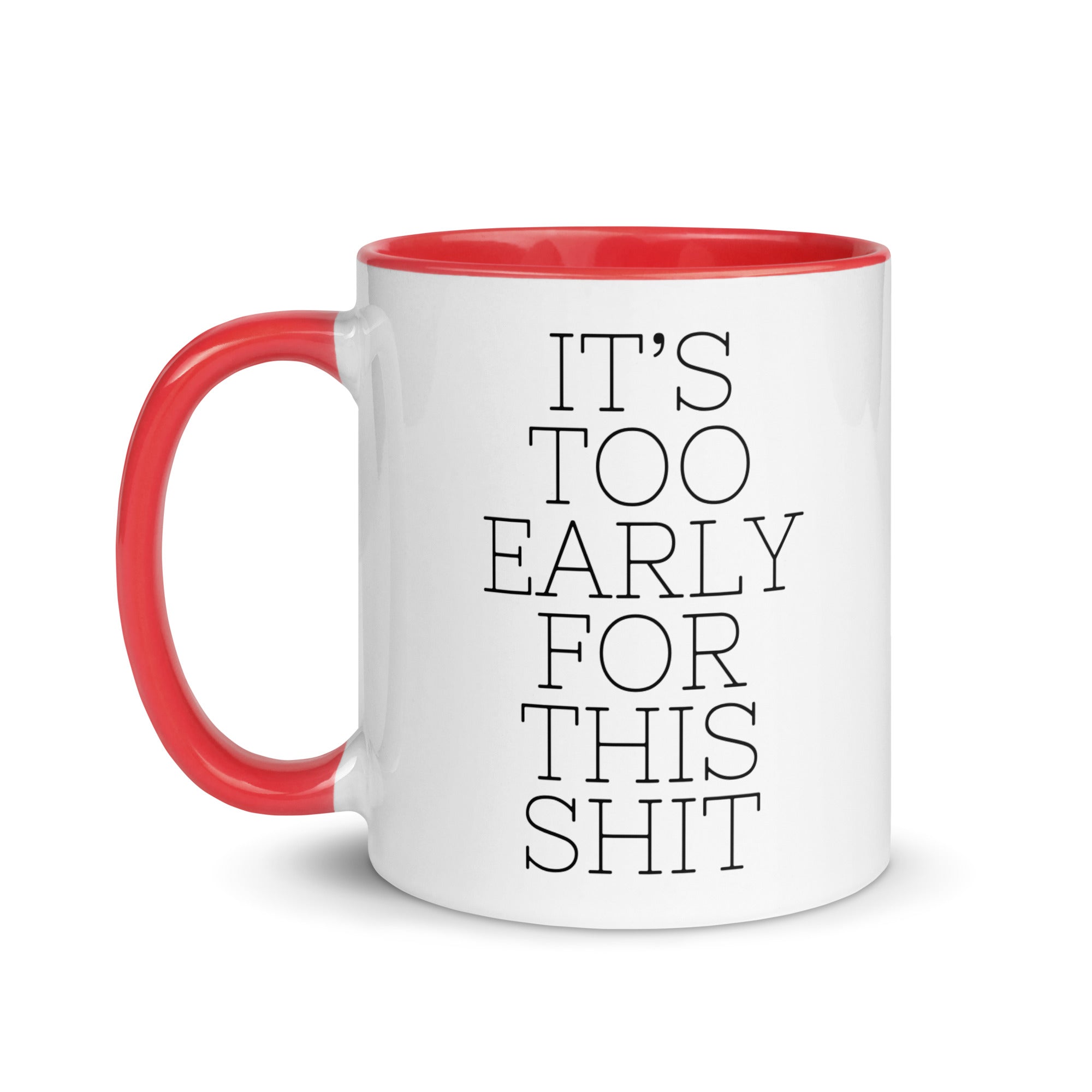 It's Too Early for this Shit Mug