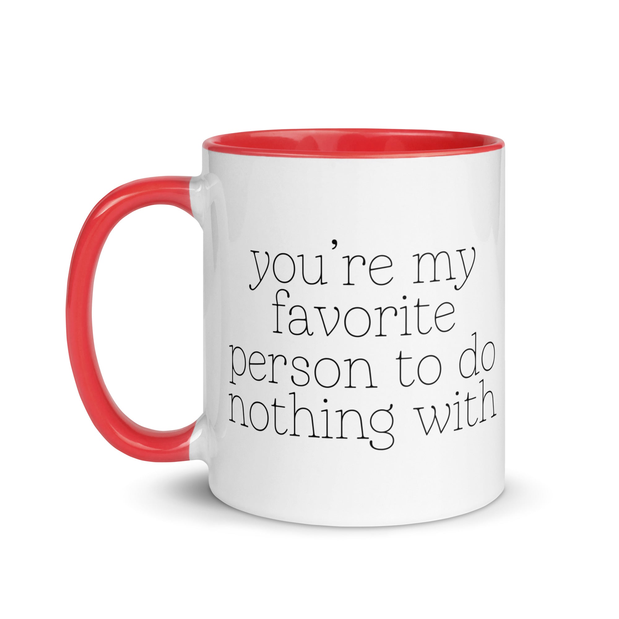 You're My Favorite Person to do Nothing With Mug
