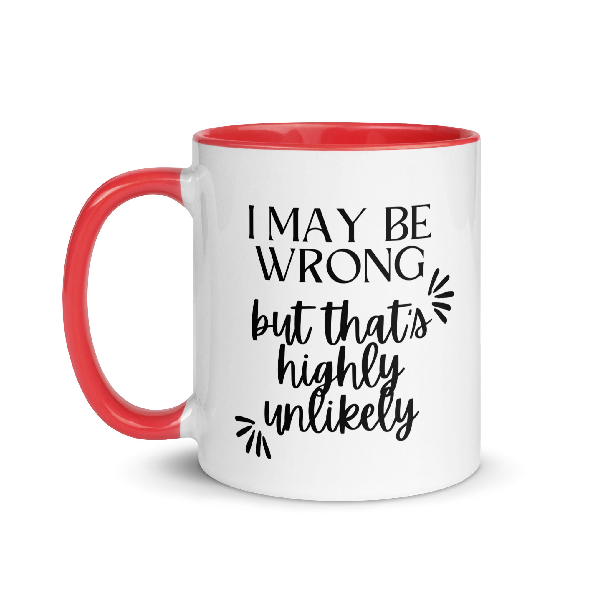 I May Be Wrong But That's Highly Unlikely Mug